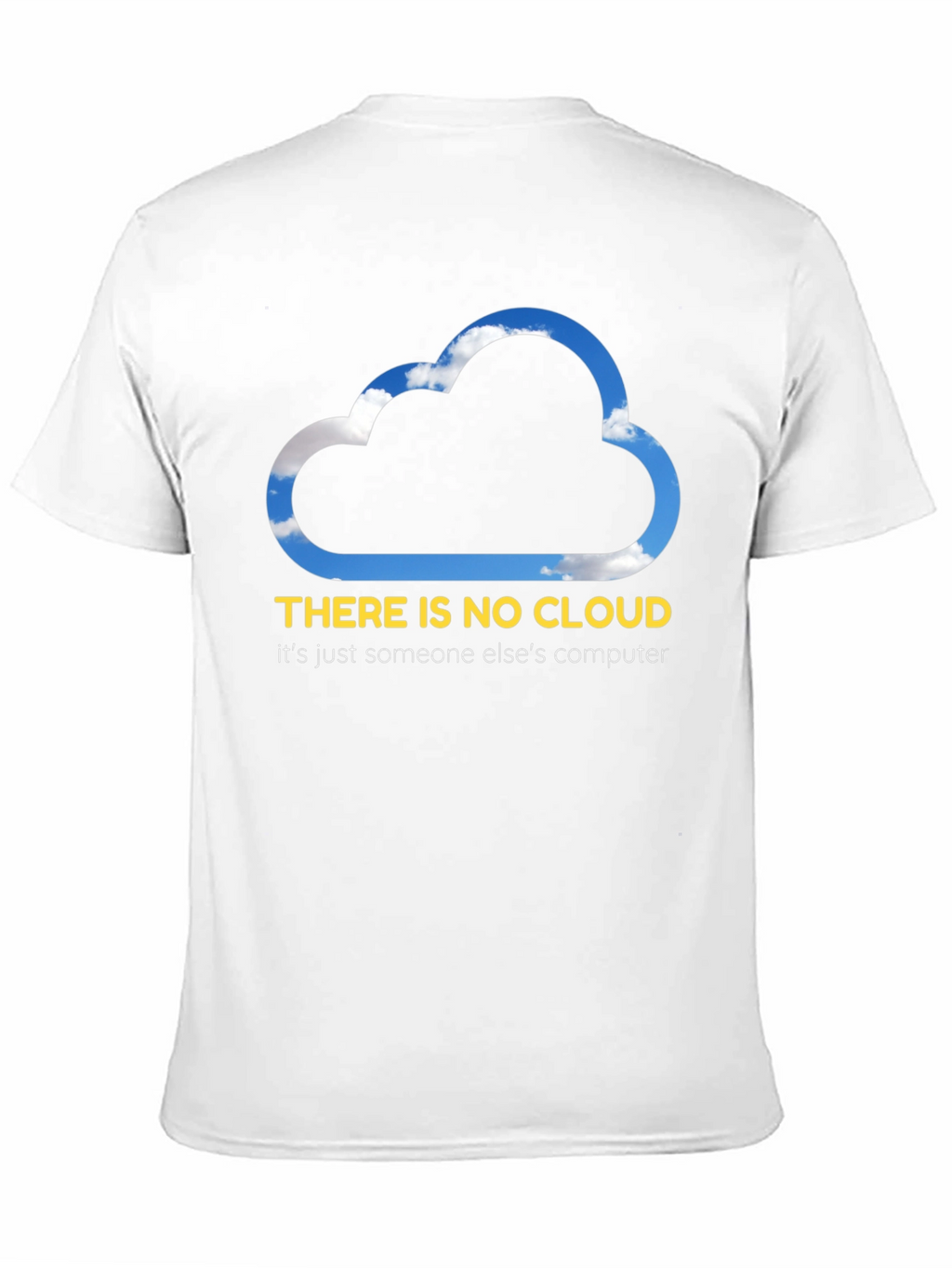 Funny Cloud Computing T-Shirt - There is No Cloud