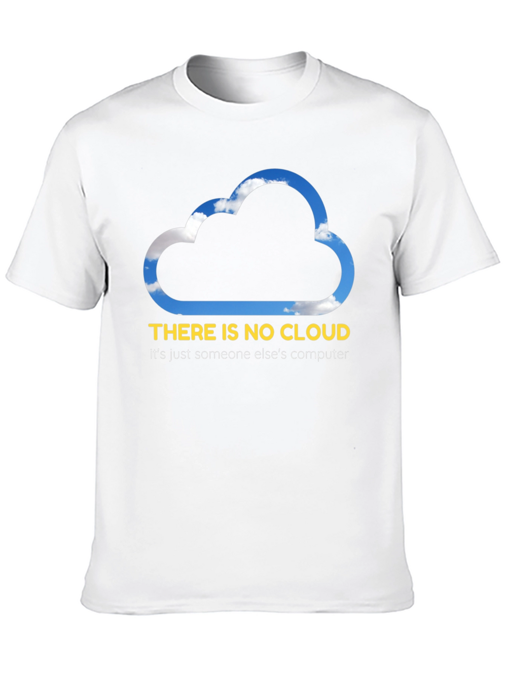 Funny Cloud Computing T-Shirt - There is No Cloud