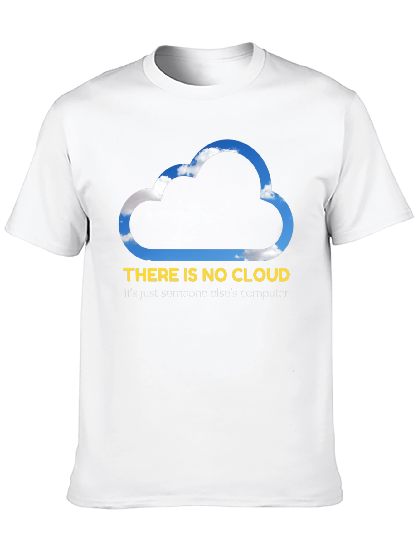 Funny Cloud Computing T-Shirt - There is No Cloud