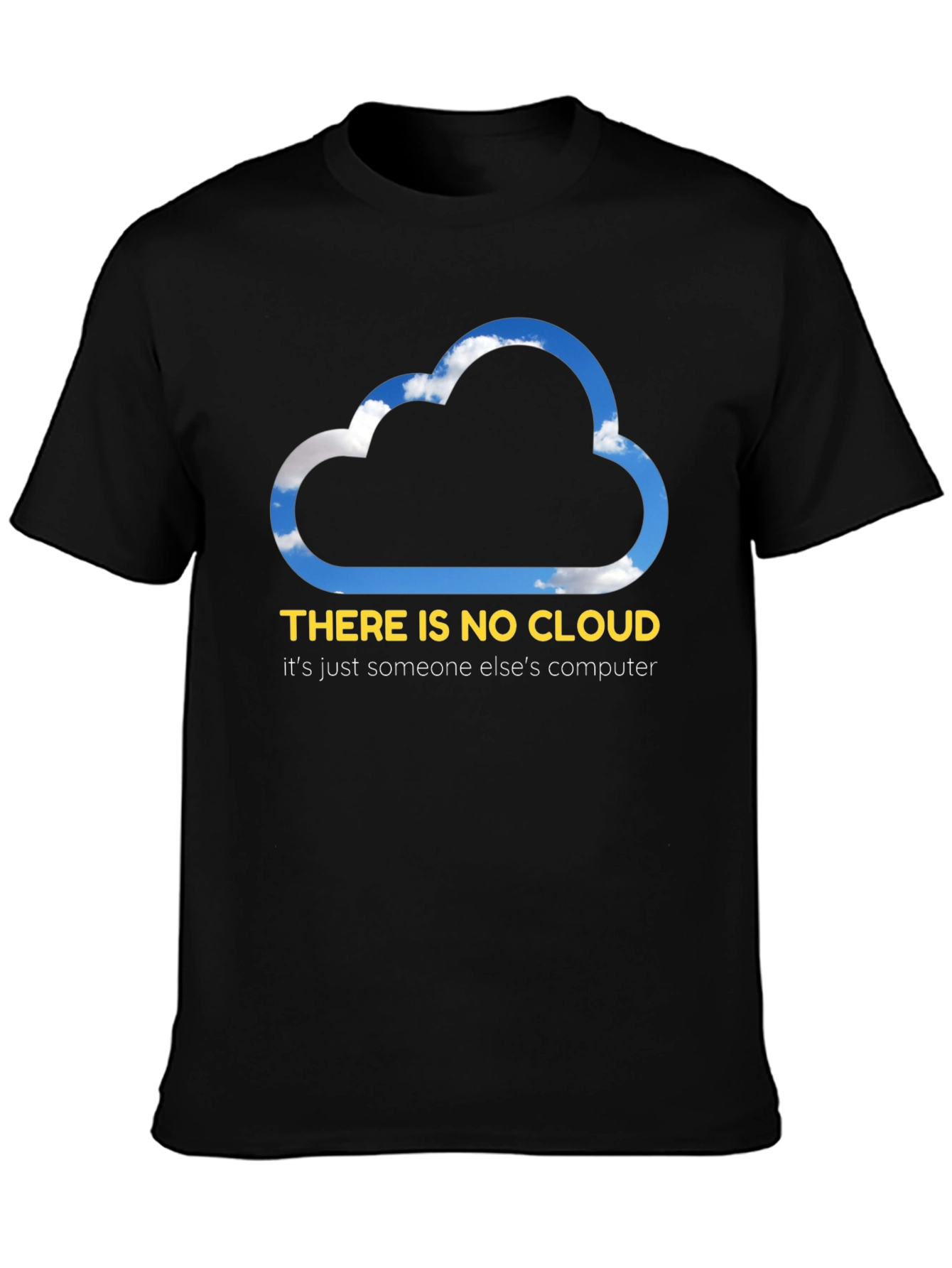 Funny Cloud Computing T-Shirt - There is No Cloud