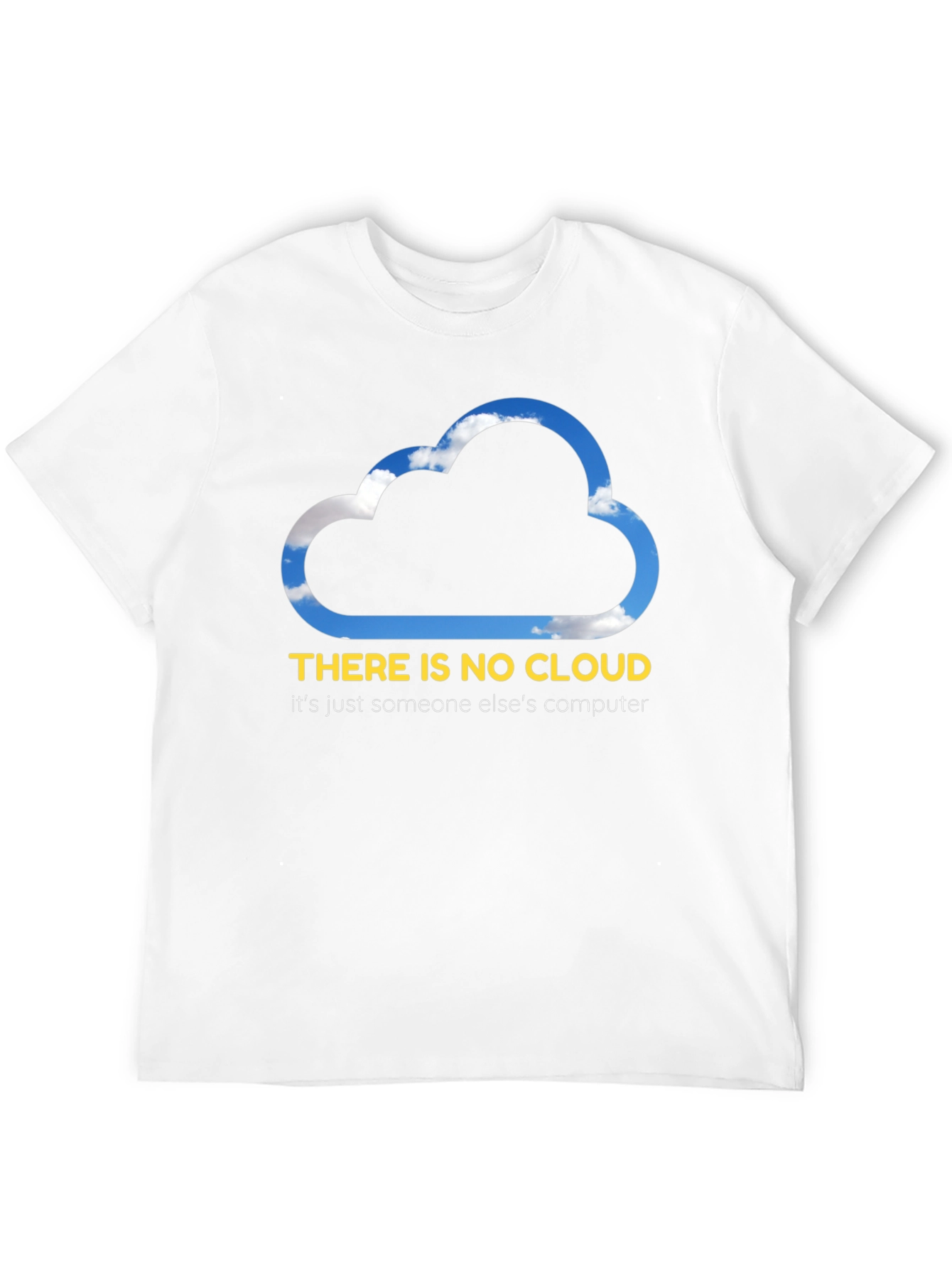 Funny Cloud Computing T-Shirt - There is No Cloud