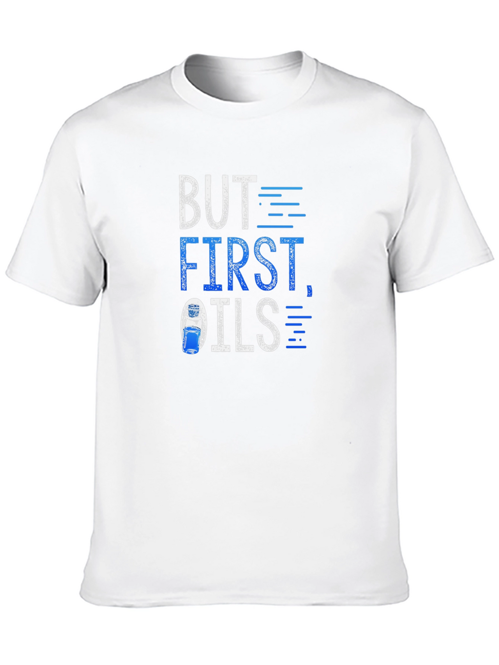 But First Oils T-Shirt - Essential Oil Fan Apparel