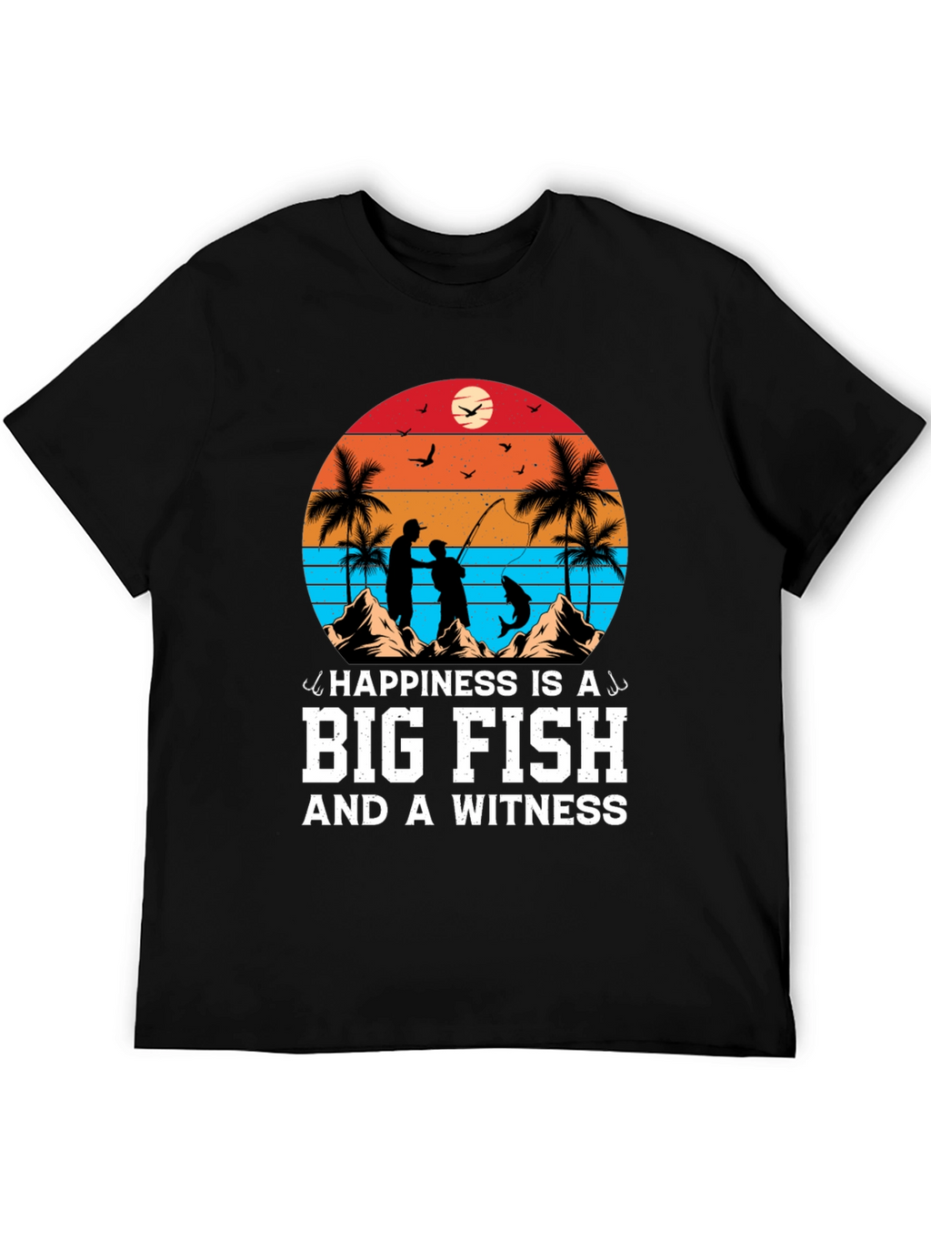 Happiness is a Big Fish T-Shirt