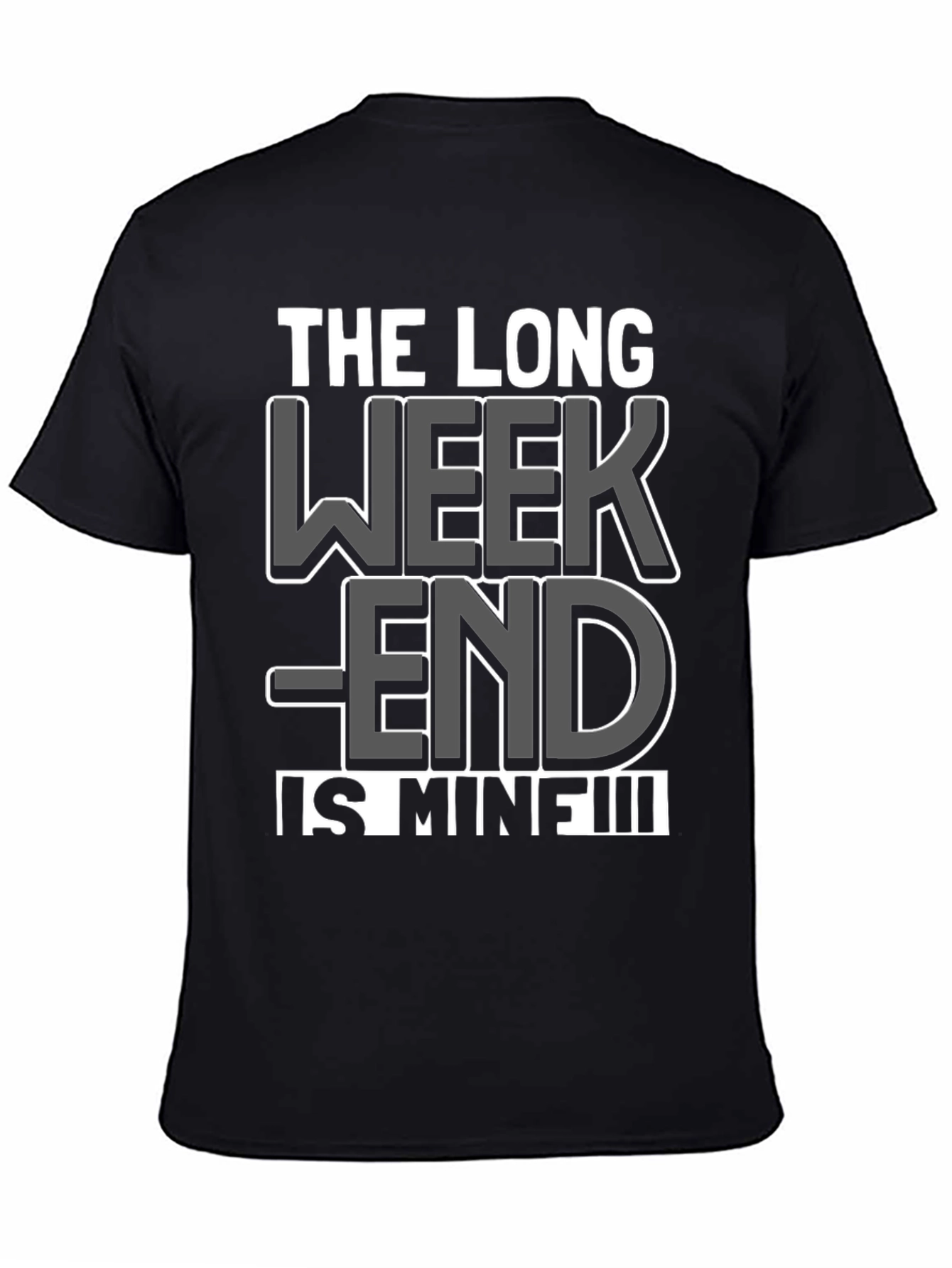 The Long Weekend Is Mine T-Shirt - Black