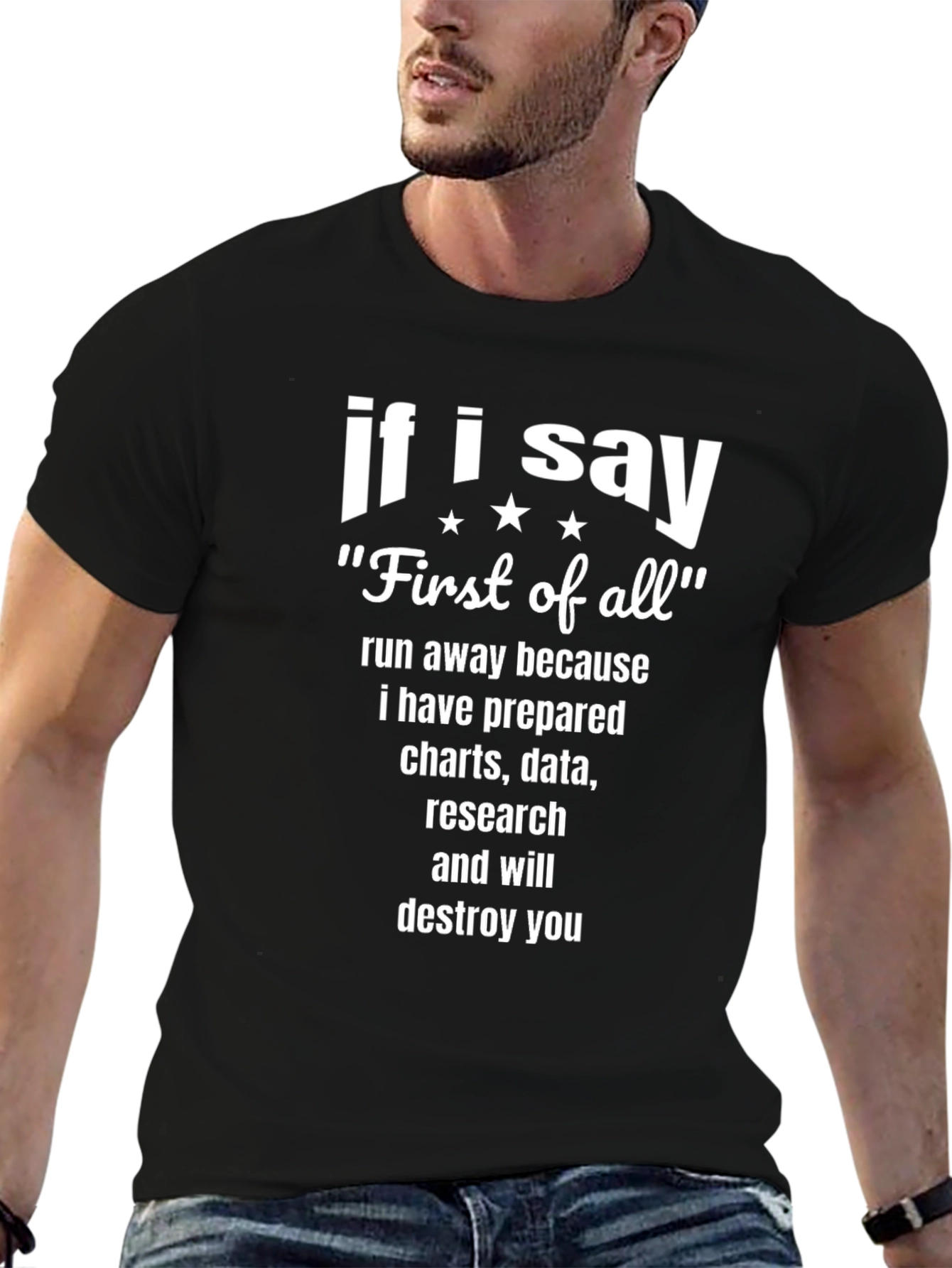 If I Say First of All Funny T-Shirt