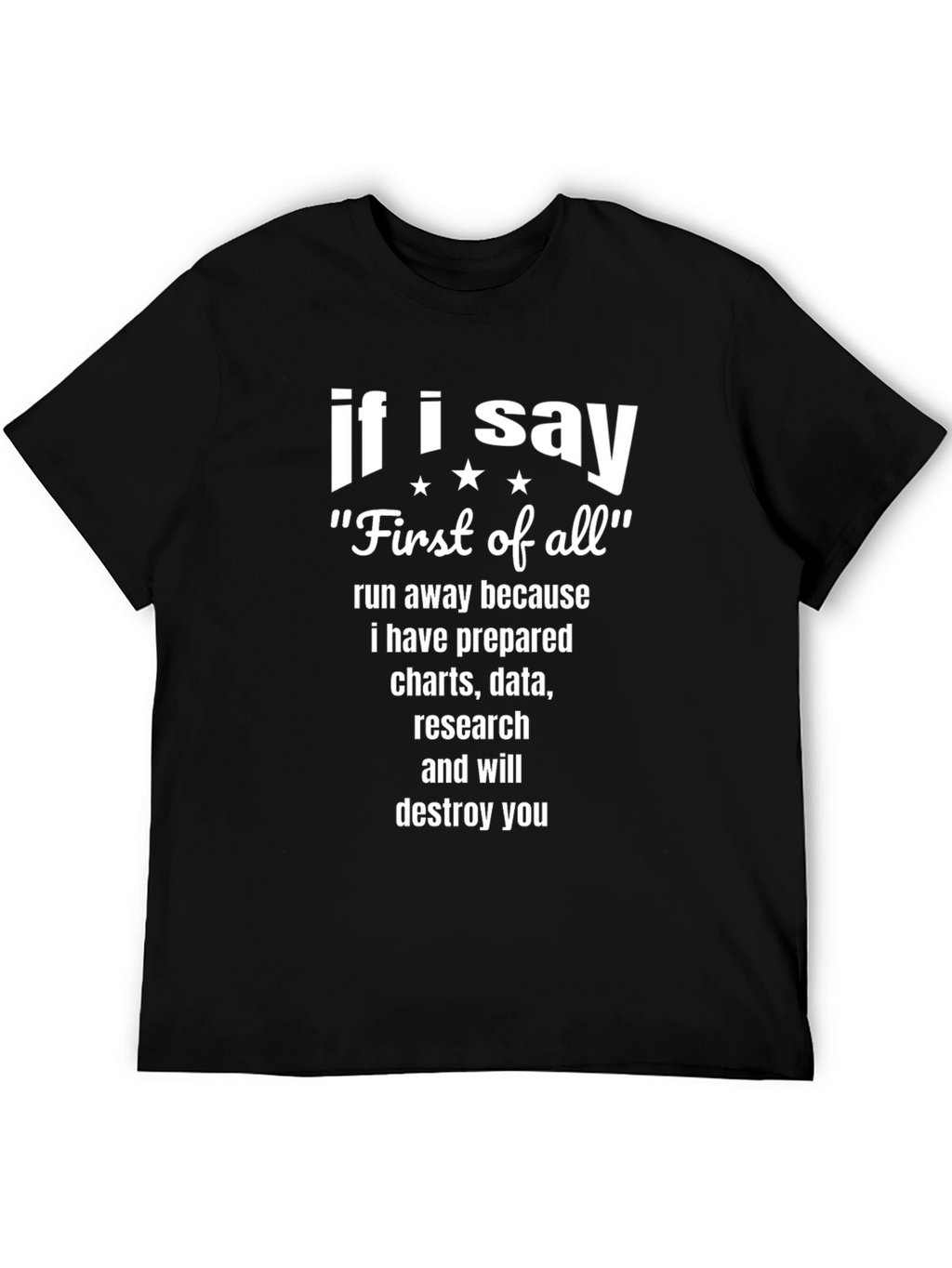 If I Say First of All Funny T-Shirt
