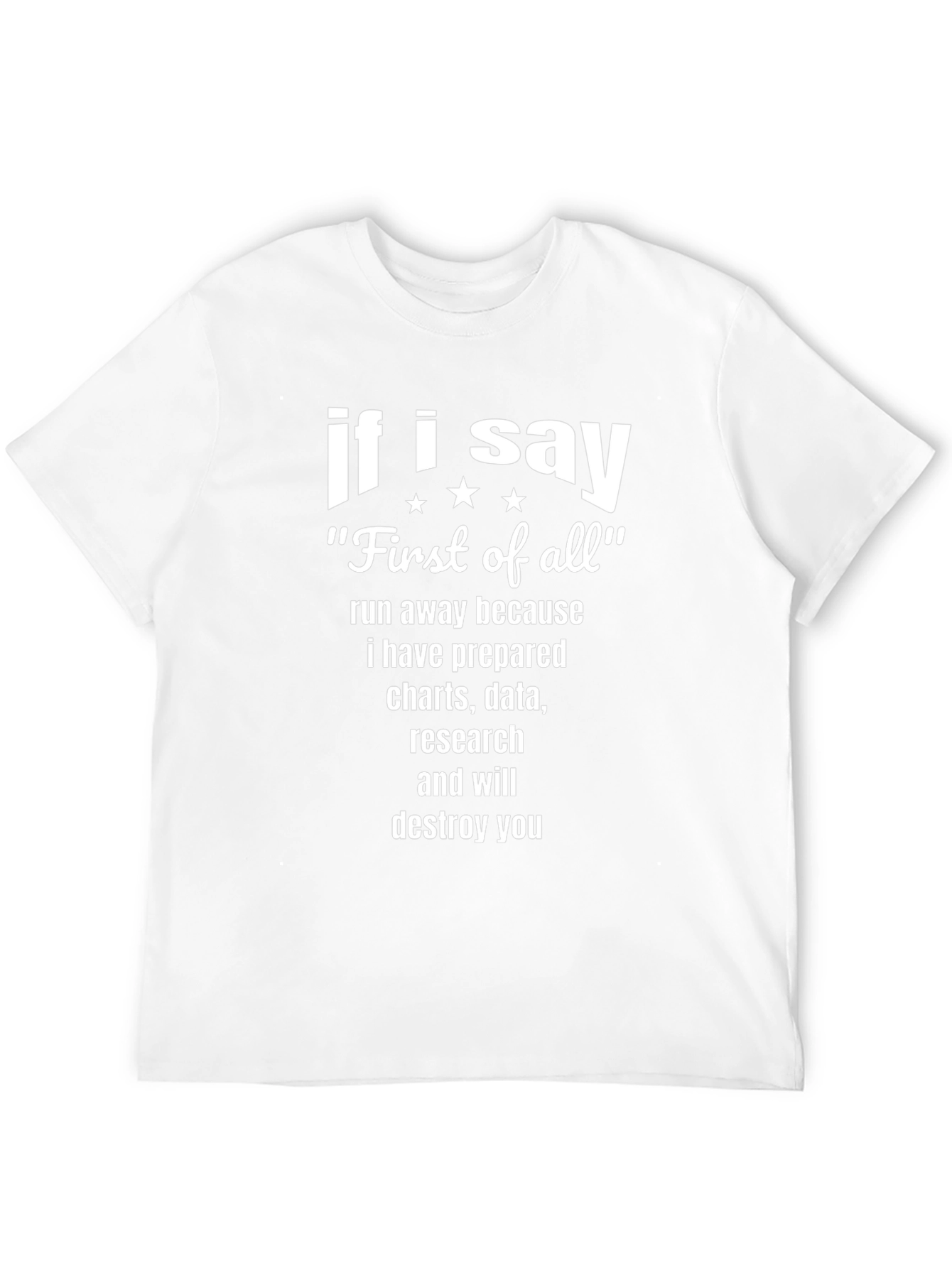 If I Say First of All Funny T-Shirt