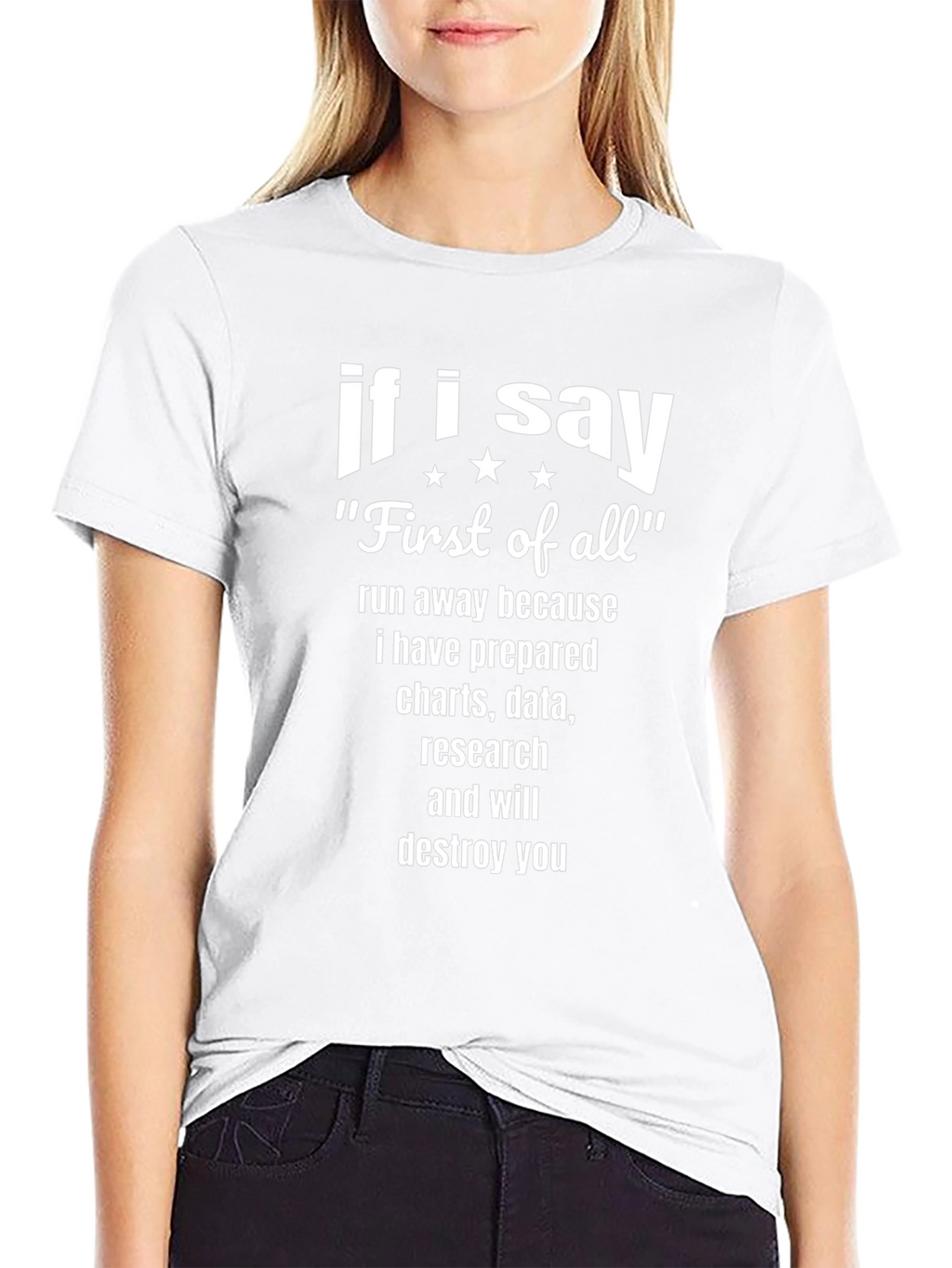 If I Say First of All Funny T-Shirt