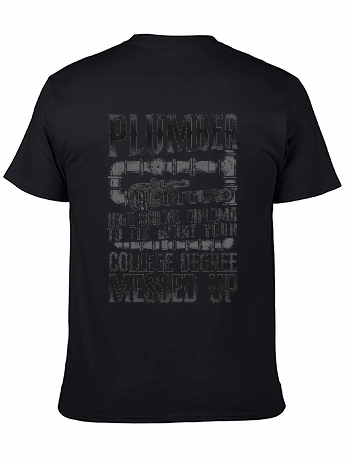 Plumber T-Shirt High School Diploma Fix College Degree