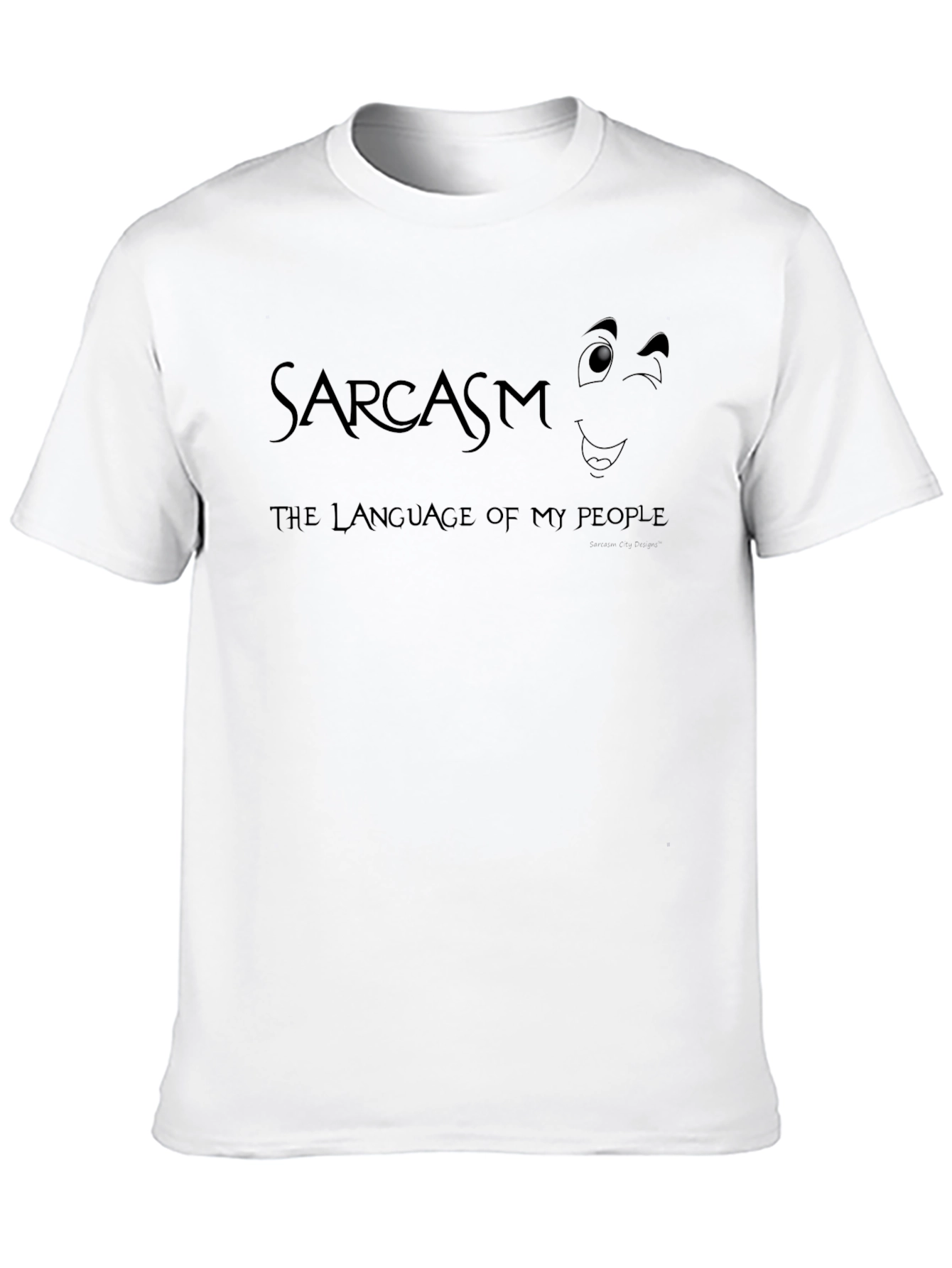 Sarcasm T-Shirt: The Language of My People