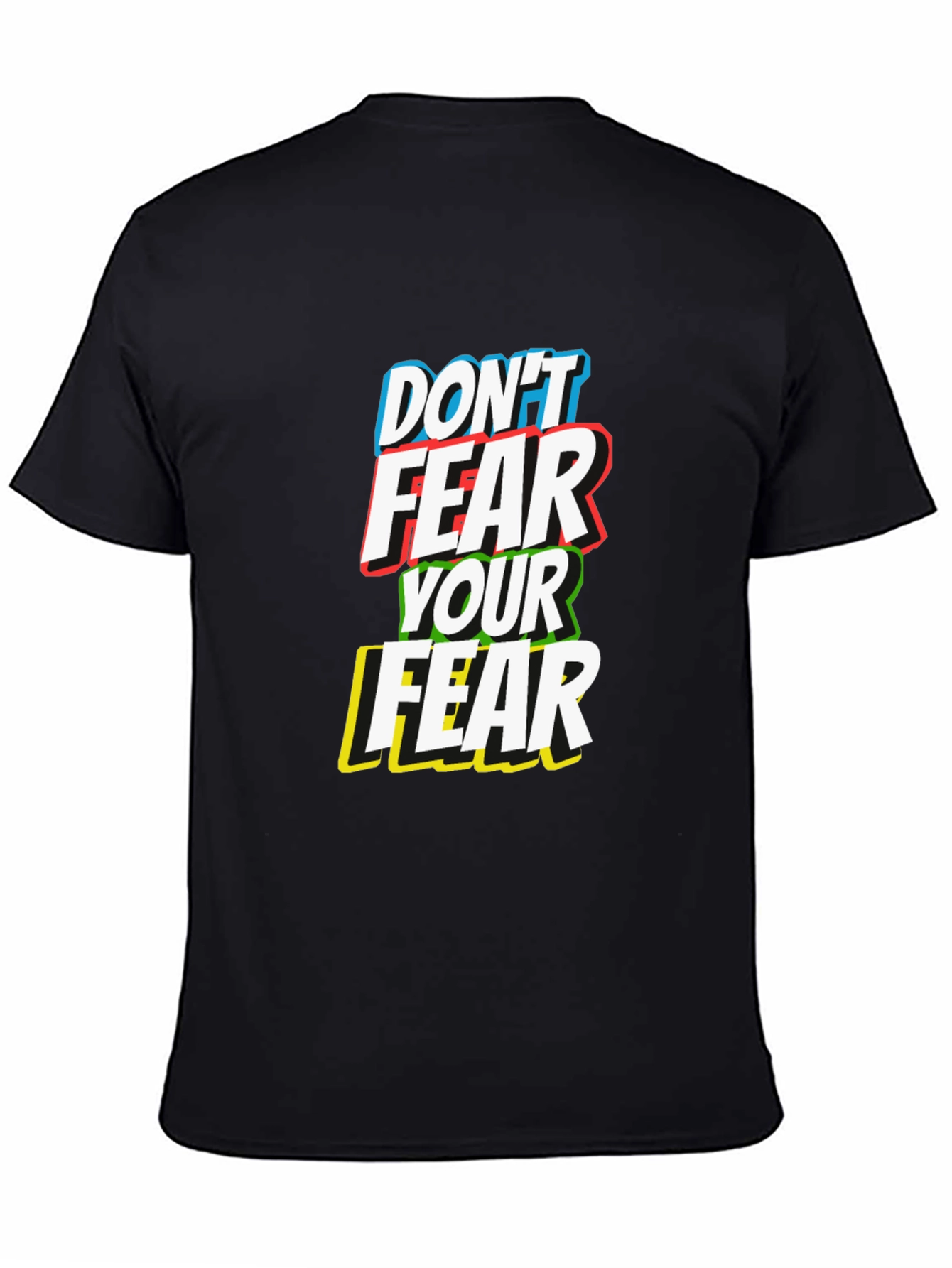 Dont Fear Your Fear T-Shirt