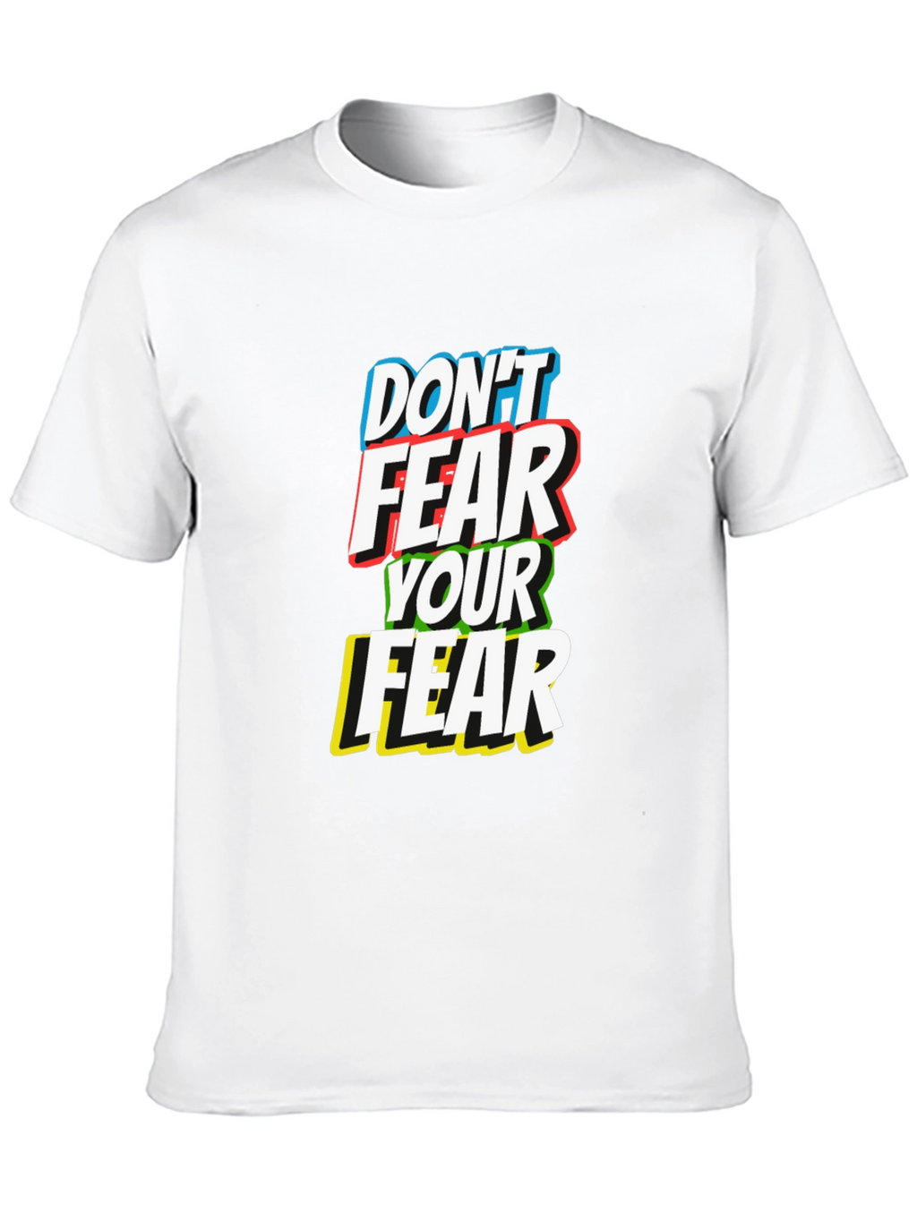 Dont Fear Your Fear T-Shirt