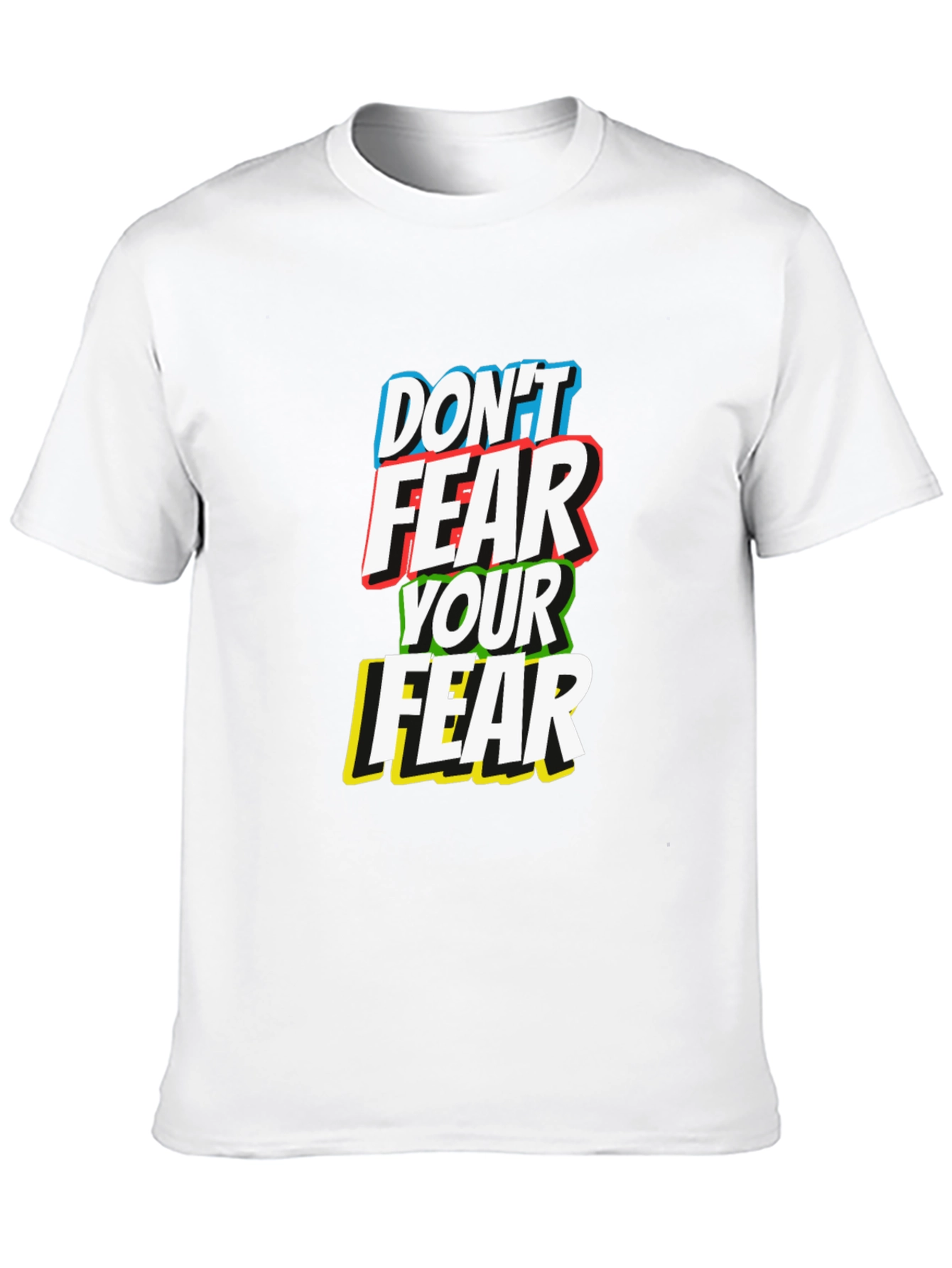 Dont Fear Your Fear T-Shirt
