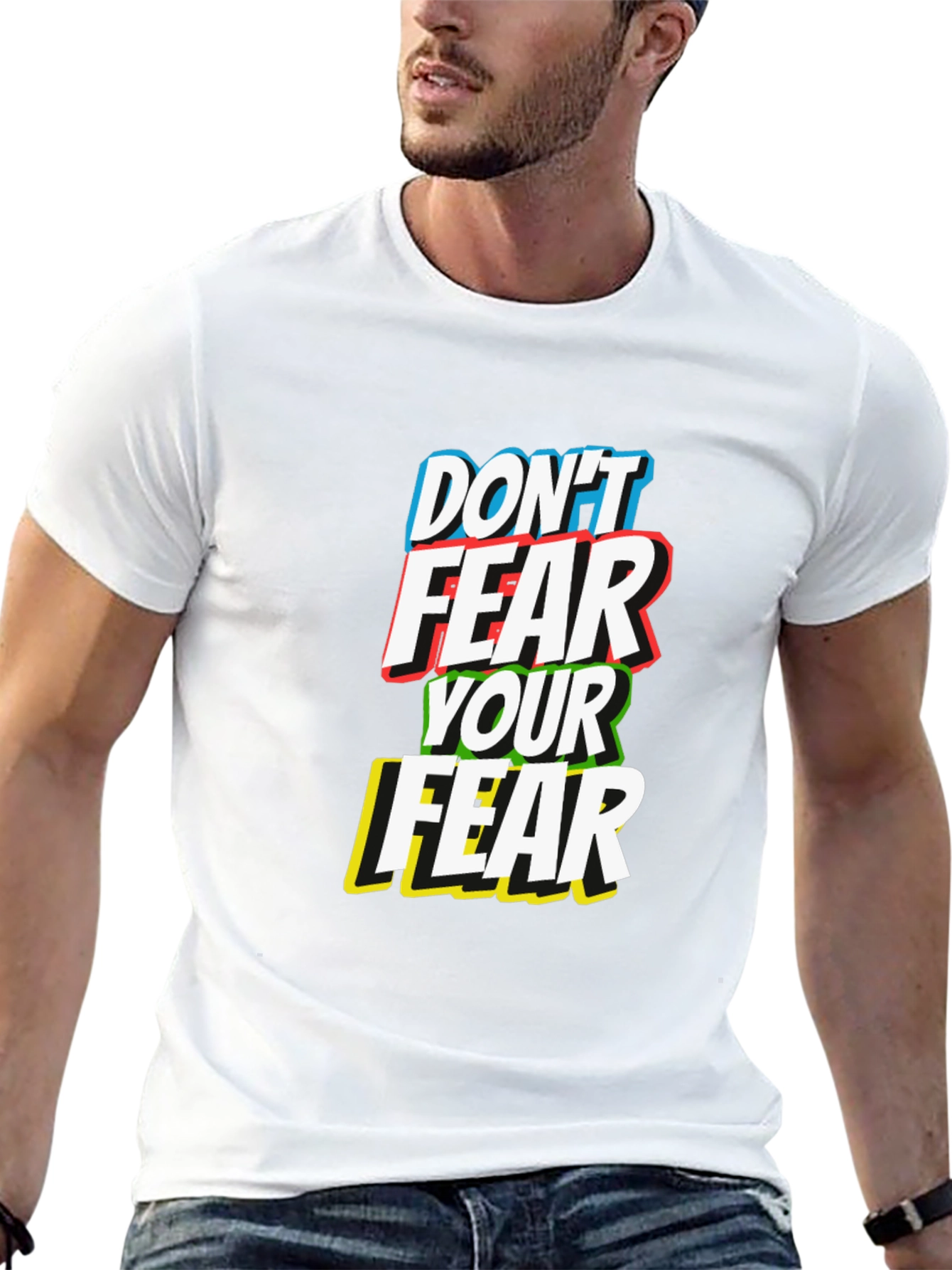 Dont Fear Your Fear T-Shirt