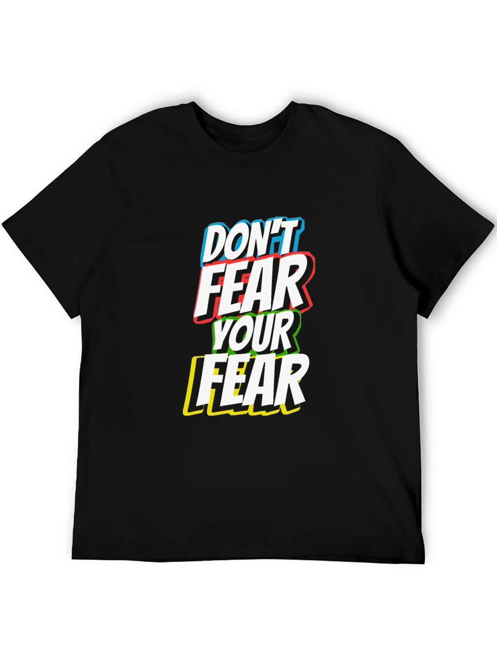 Dont Fear Your Fear T-Shirt