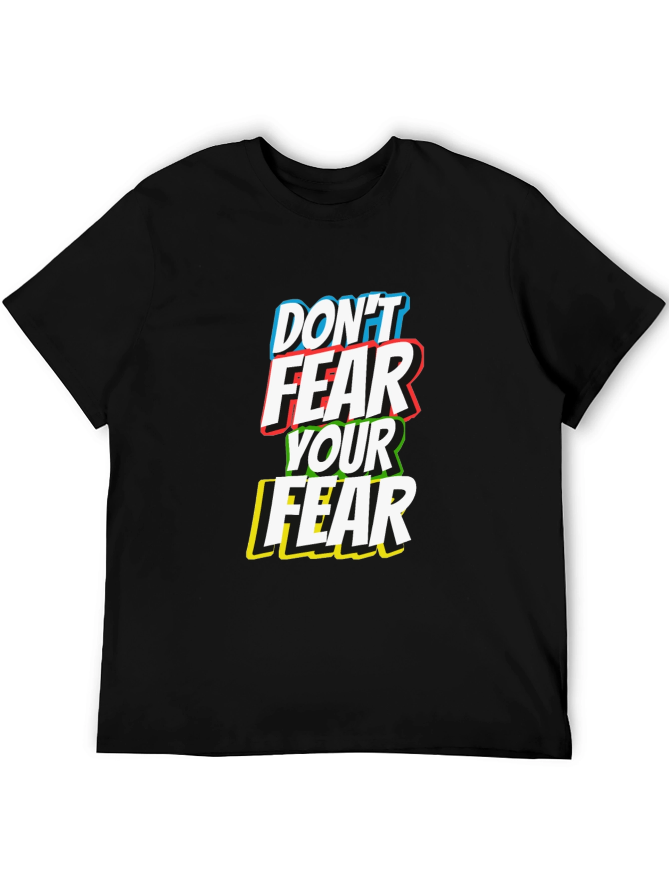 Dont Fear Your Fear T-Shirt
