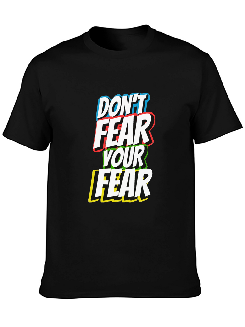 Dont Fear Your Fear T-Shirt