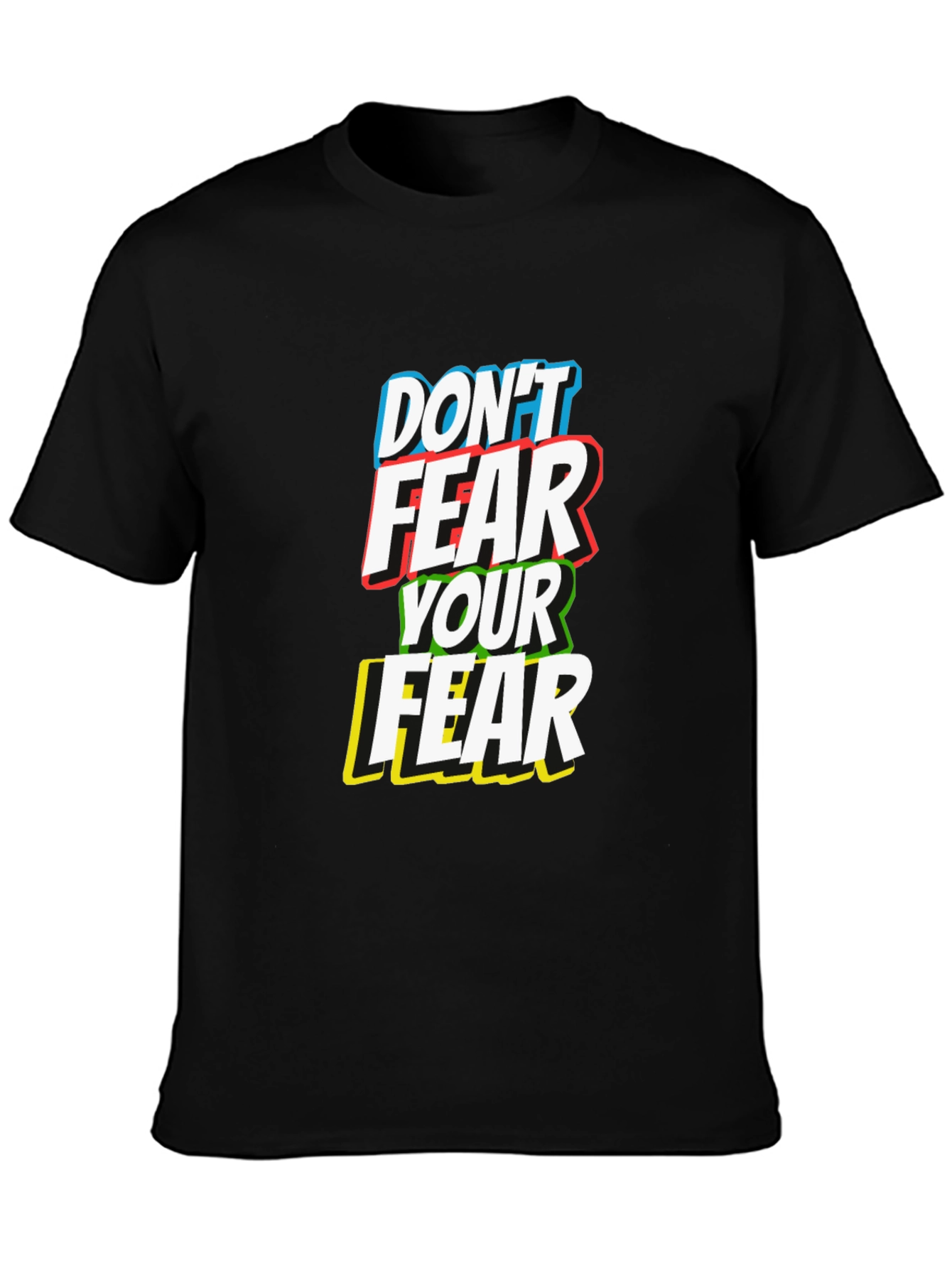 Dont Fear Your Fear T-Shirt