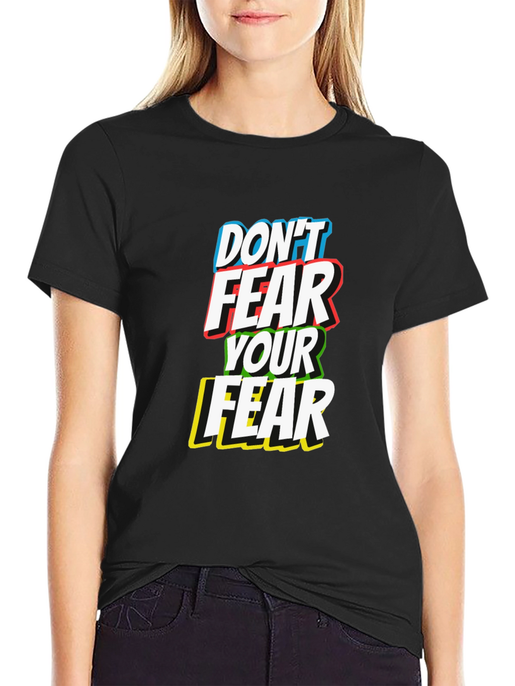 Dont Fear Your Fear T-Shirt
