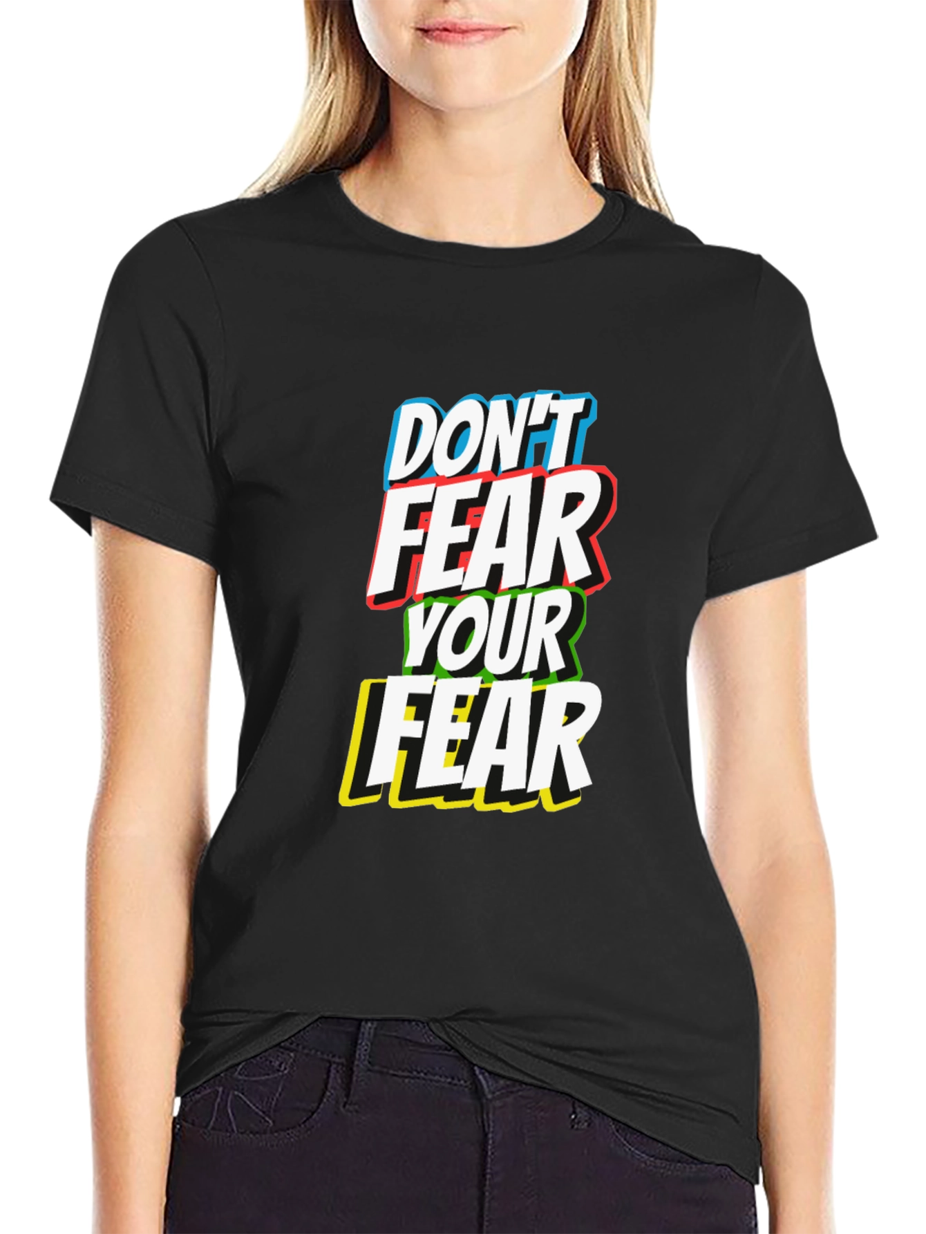 Dont Fear Your Fear T-Shirt