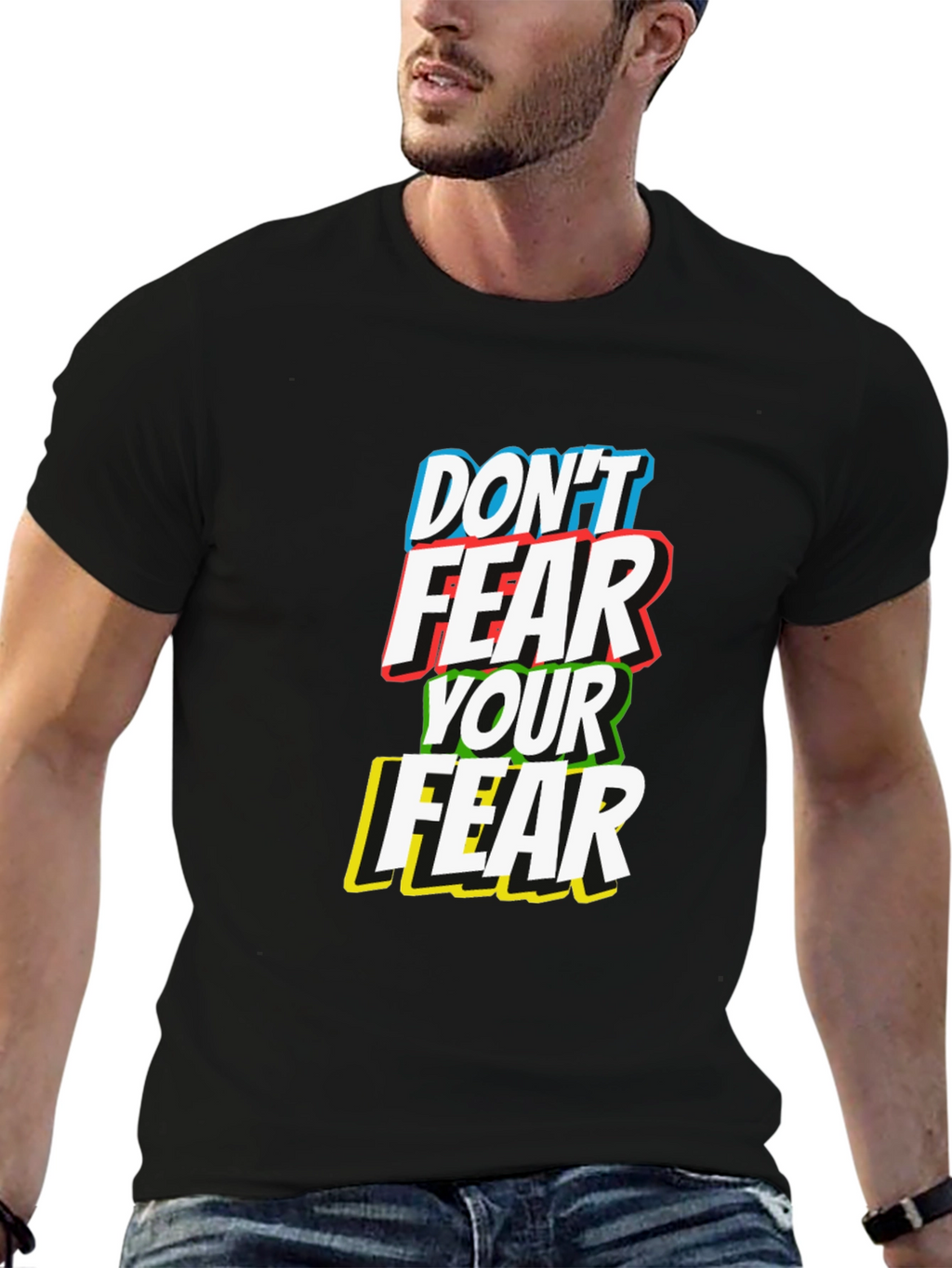 Dont Fear Your Fear T-Shirt