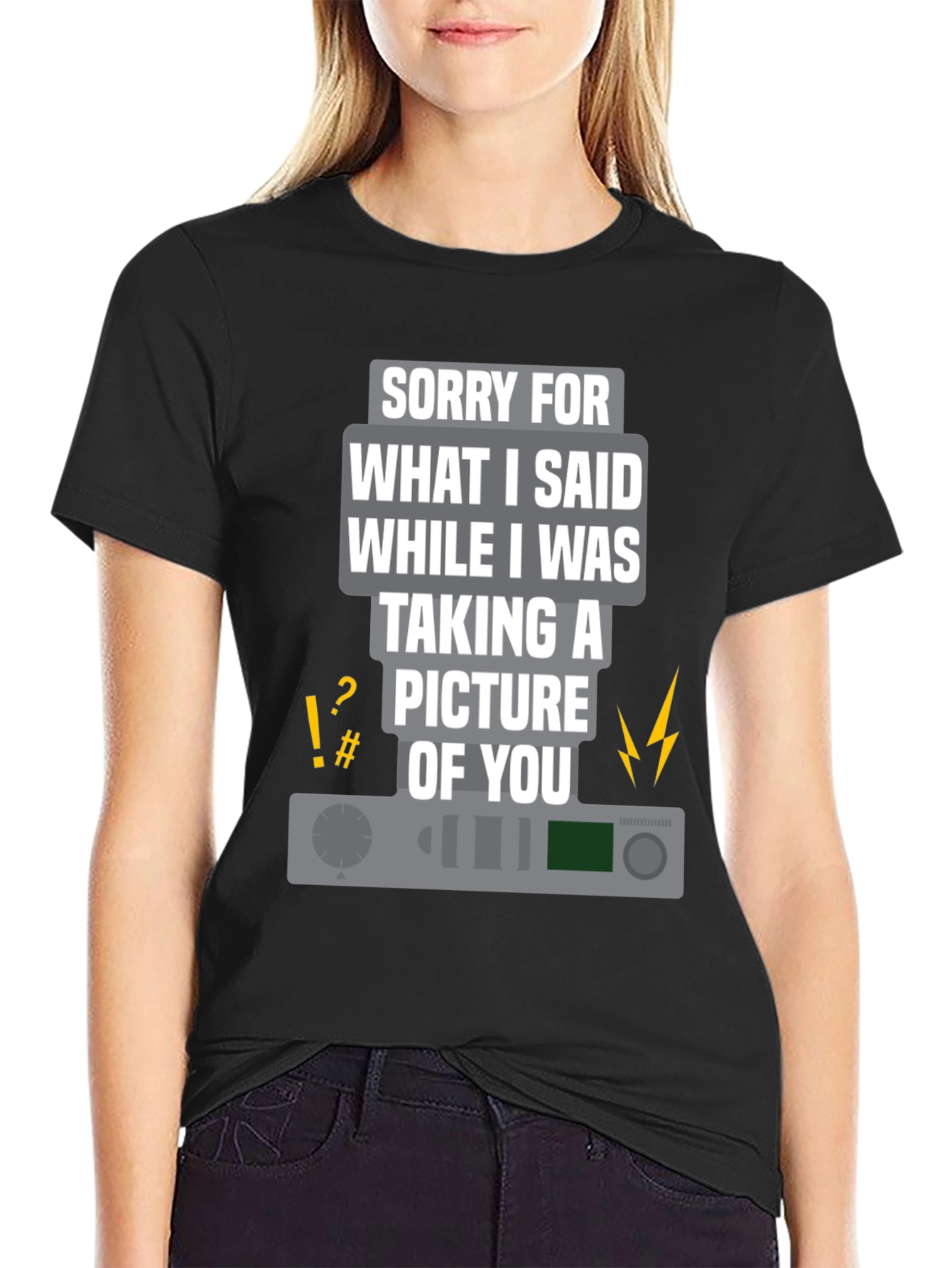 Funny Apology T-Shirt: Sorry for What I Said Camera Tee