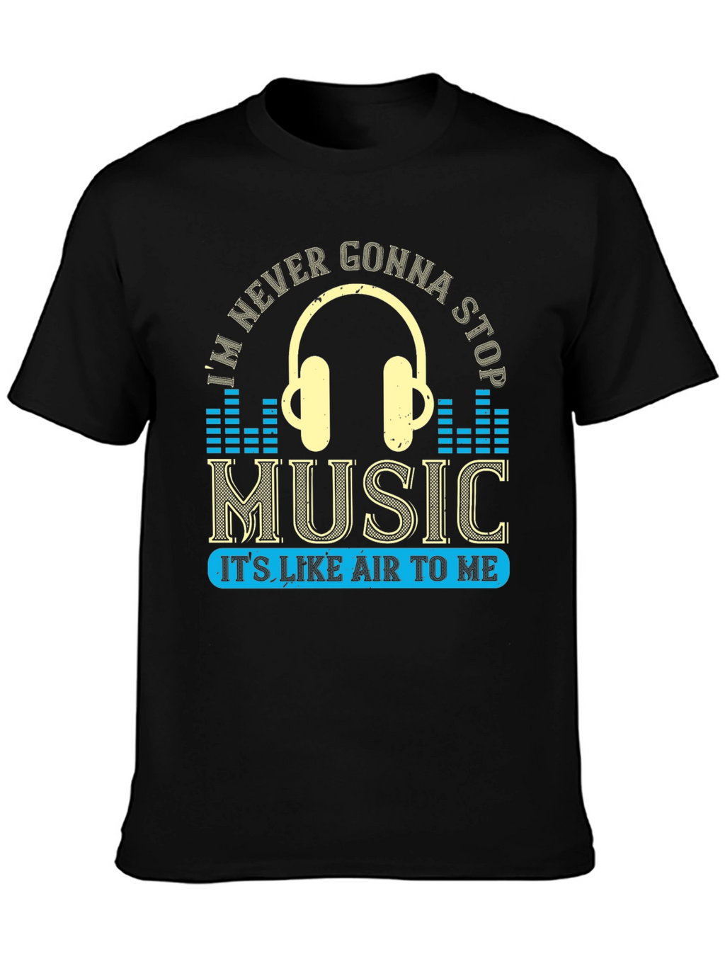 Music Lover Graphic Tee - Never Gonna Stop!