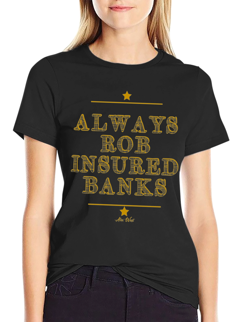 Always Rob Insured Banks Graphic Tee - Black T-Shirt
