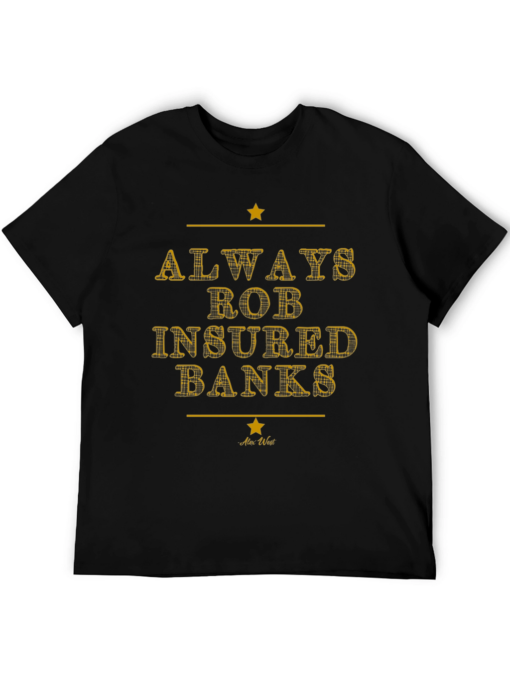Always Rob Insured Banks Graphic Tee - Black T-Shirt