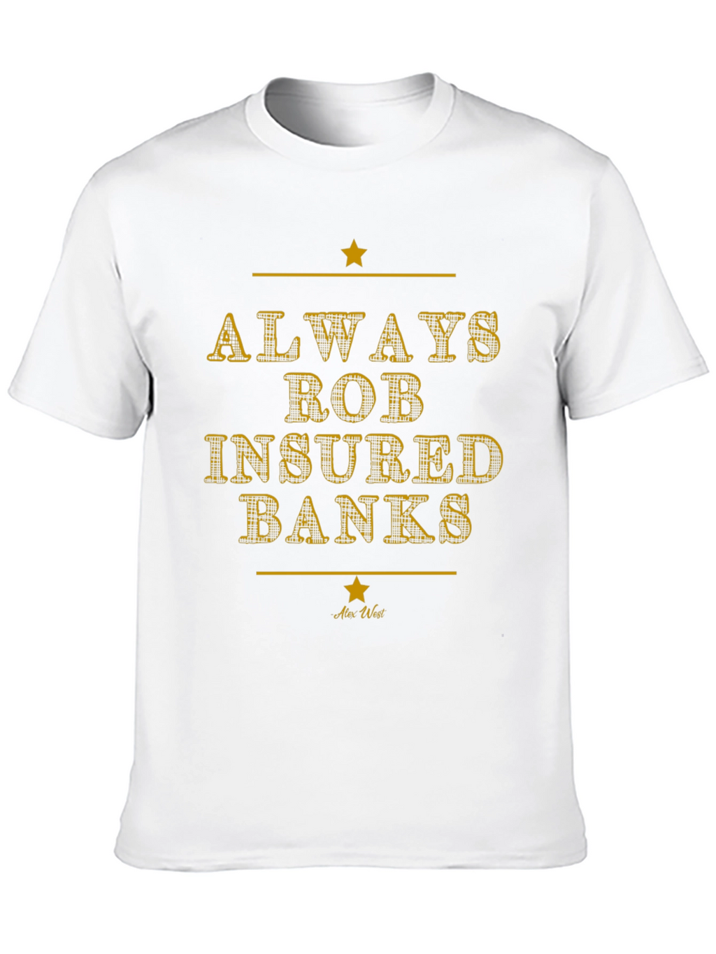 Always Rob Insured Banks Graphic Tee - Black T-Shirt