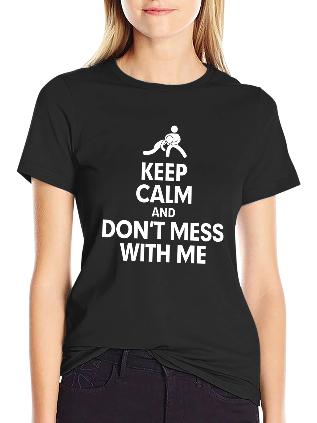 Keep Calm Dont Mess With Me Black Graphic Tee