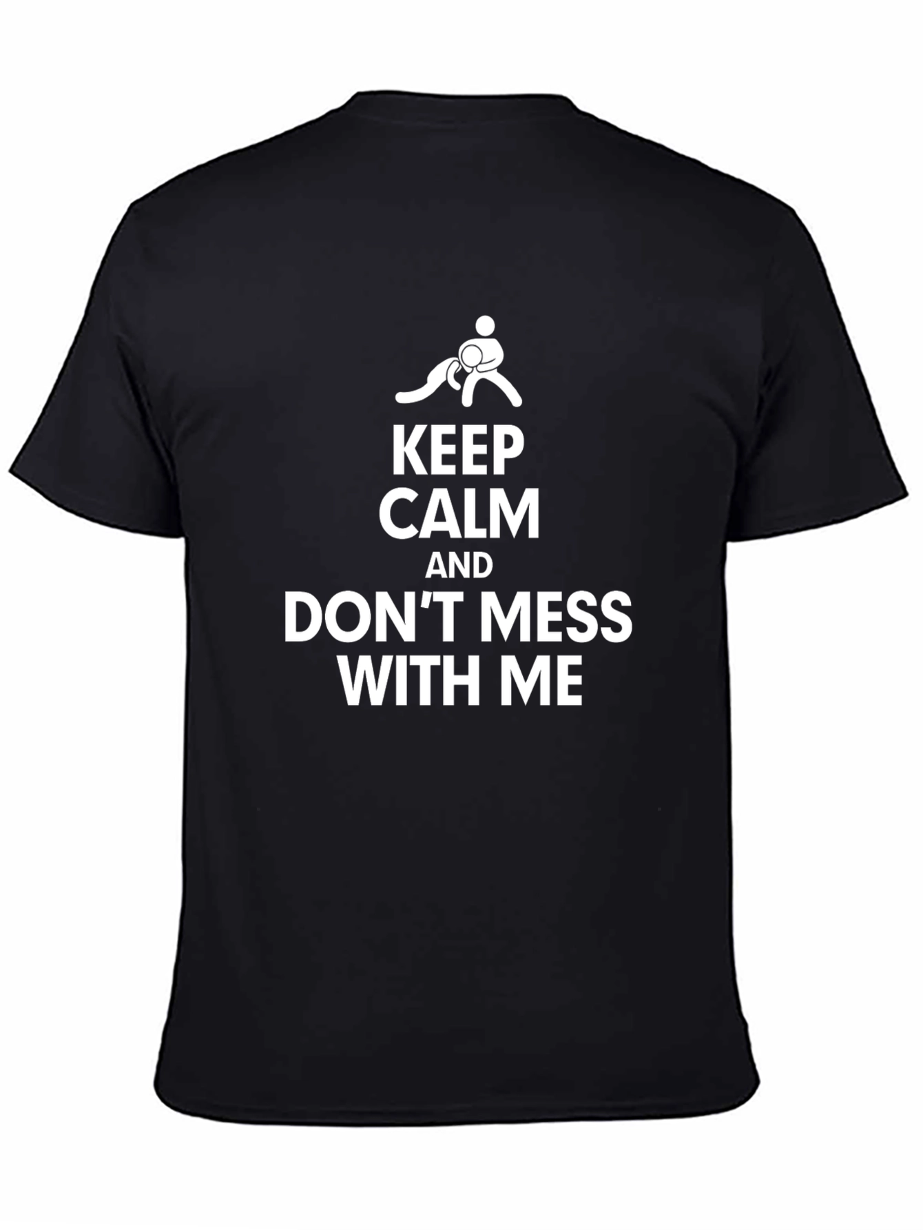 Keep Calm Dont Mess With Me Black Graphic Tee