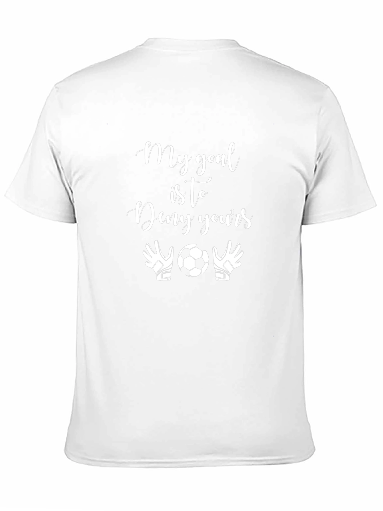 Soccer Goalie T-Shirt: My Goal is to Deny Yours - Funny Design