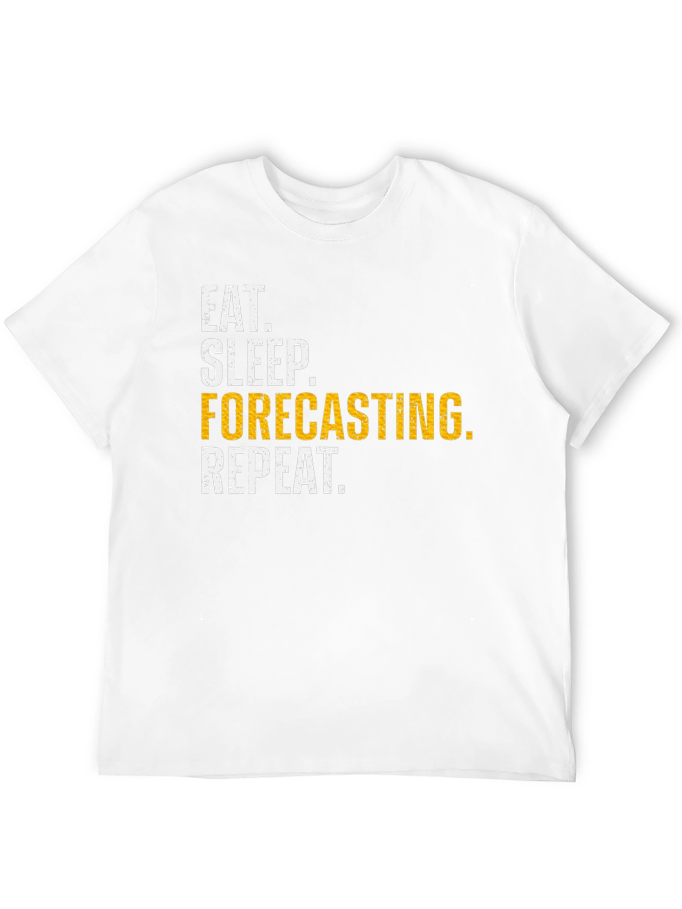 Eat Sleep Forecasting Repeat Funny T-Shirt