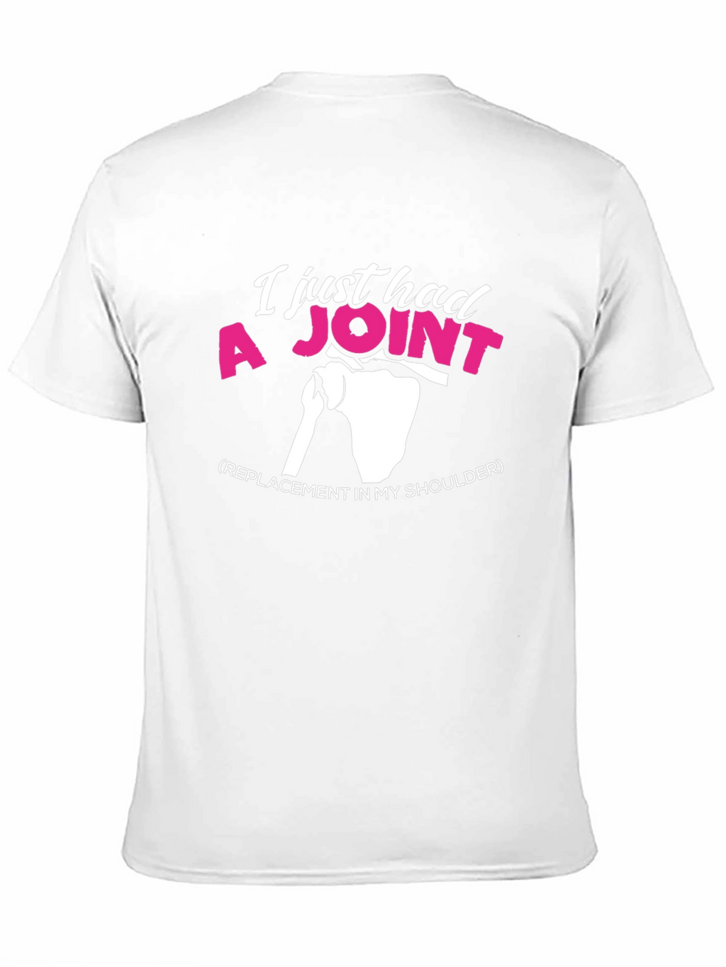I Just Had A Joint Shoulder Replacement Graphic Tee