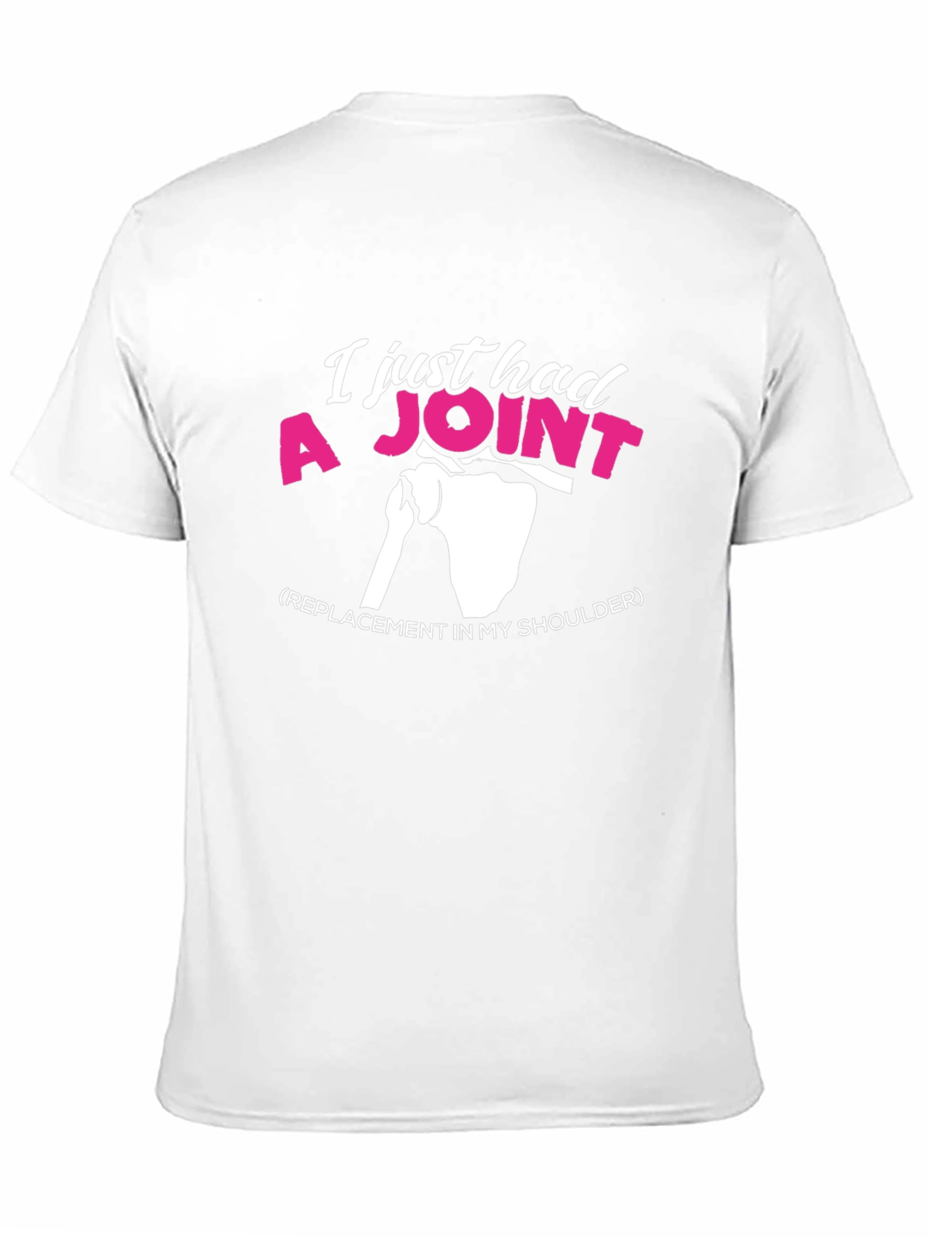 I Just Had A Joint Shoulder Replacement Graphic Tee