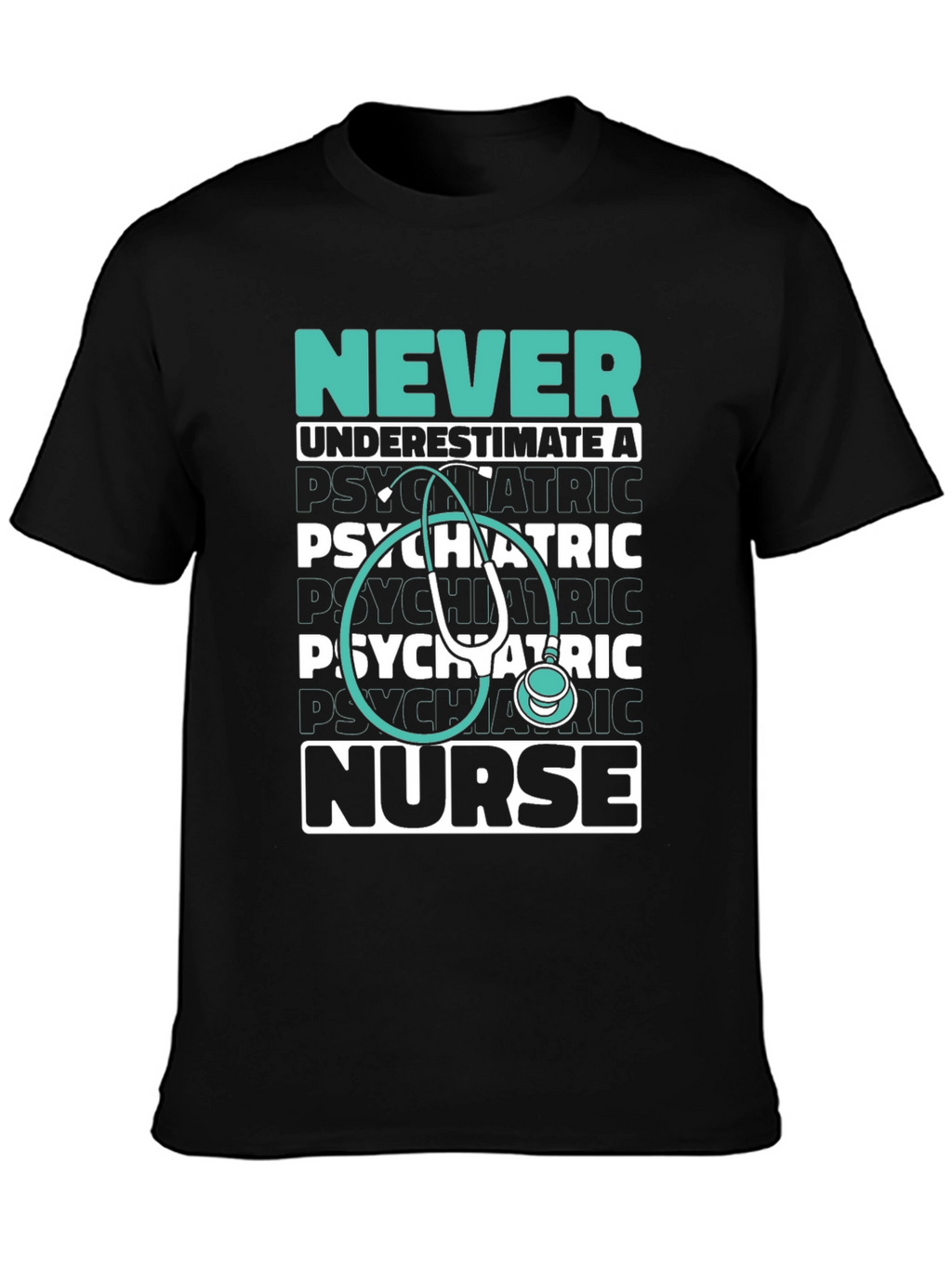 Psychiatric Nurse Tee - Never Underestimate!