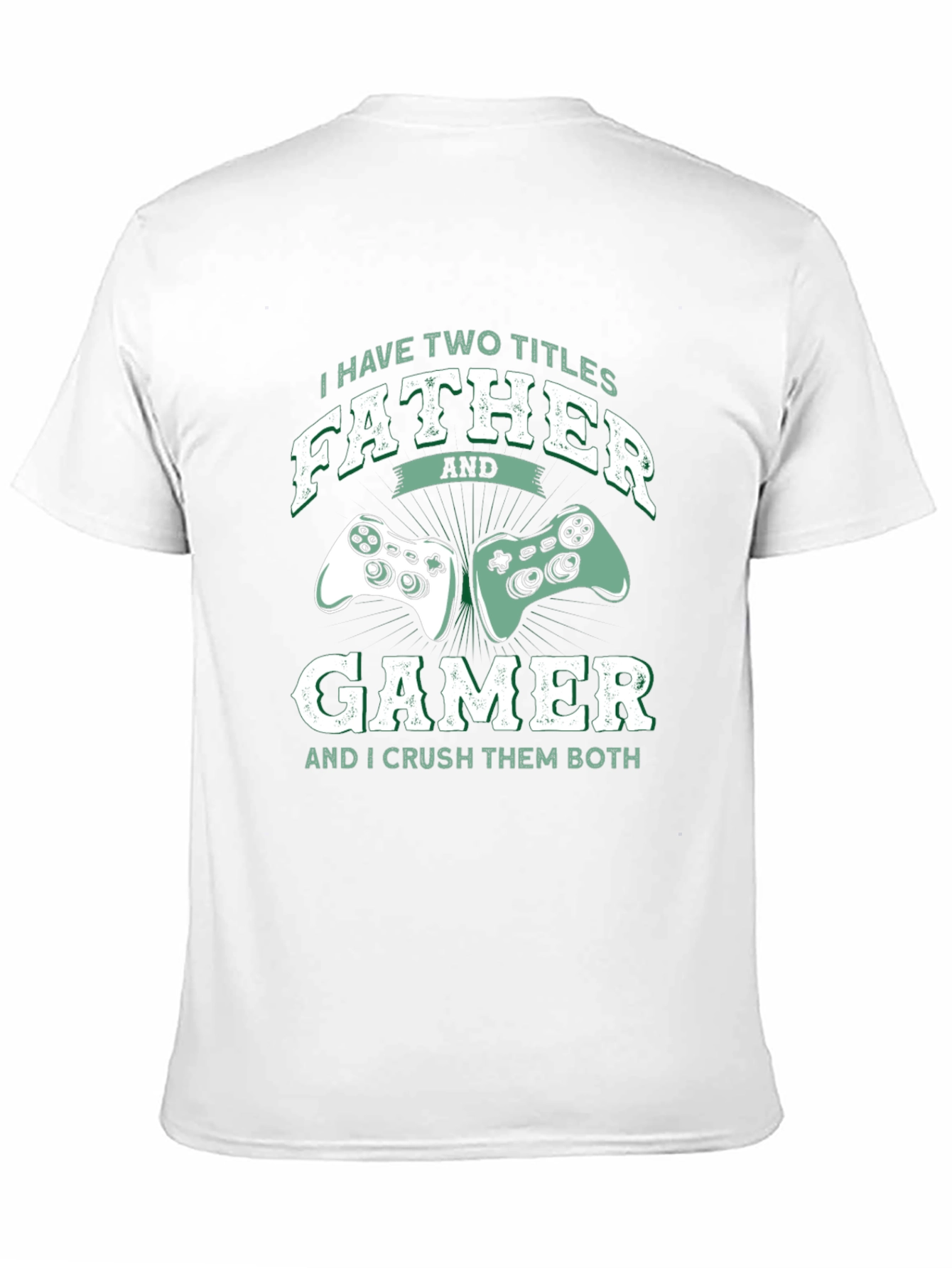 Father Gamer T-Shirt - Two Titles Crush Them Both