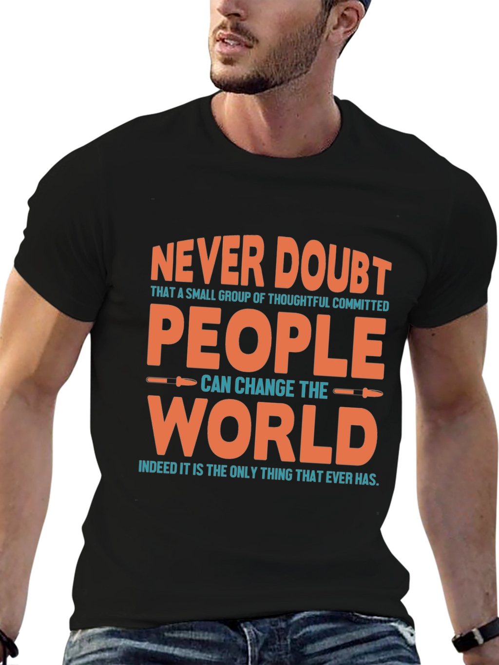 Never Doubt People Can Change the World T-Shirt