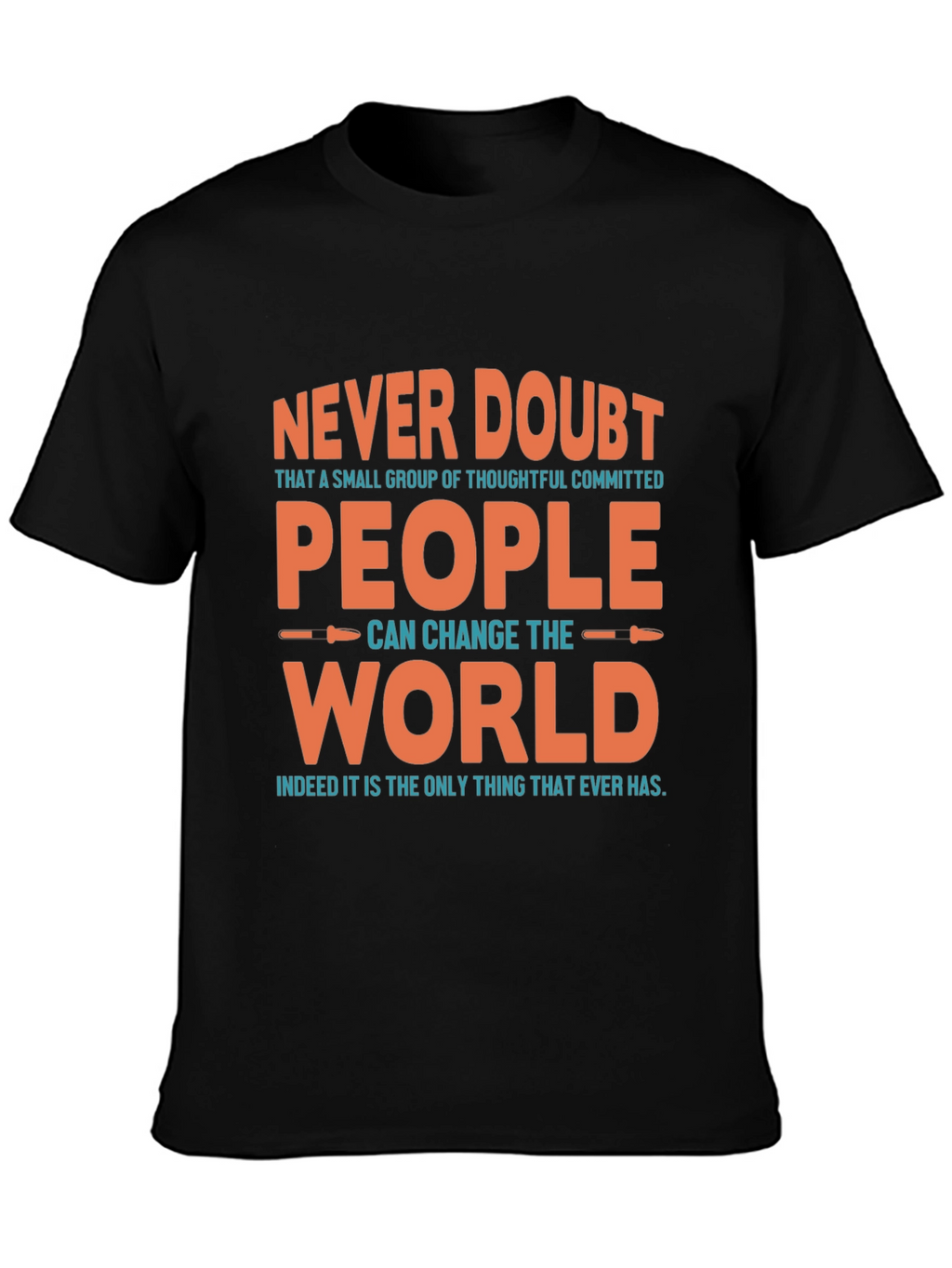 Never Doubt People Can Change the World T-Shirt