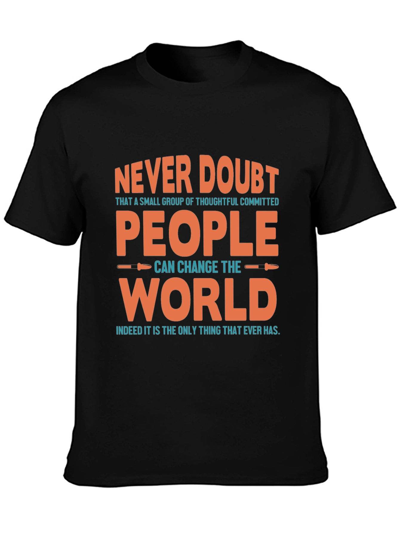 Never Doubt People Can Change the World T-Shirt