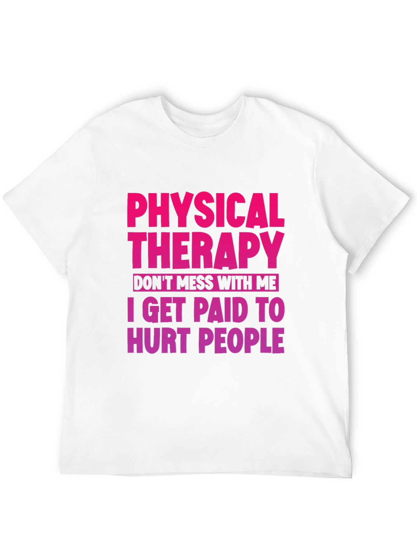 Physical Therapy Funny Graphic Tee
