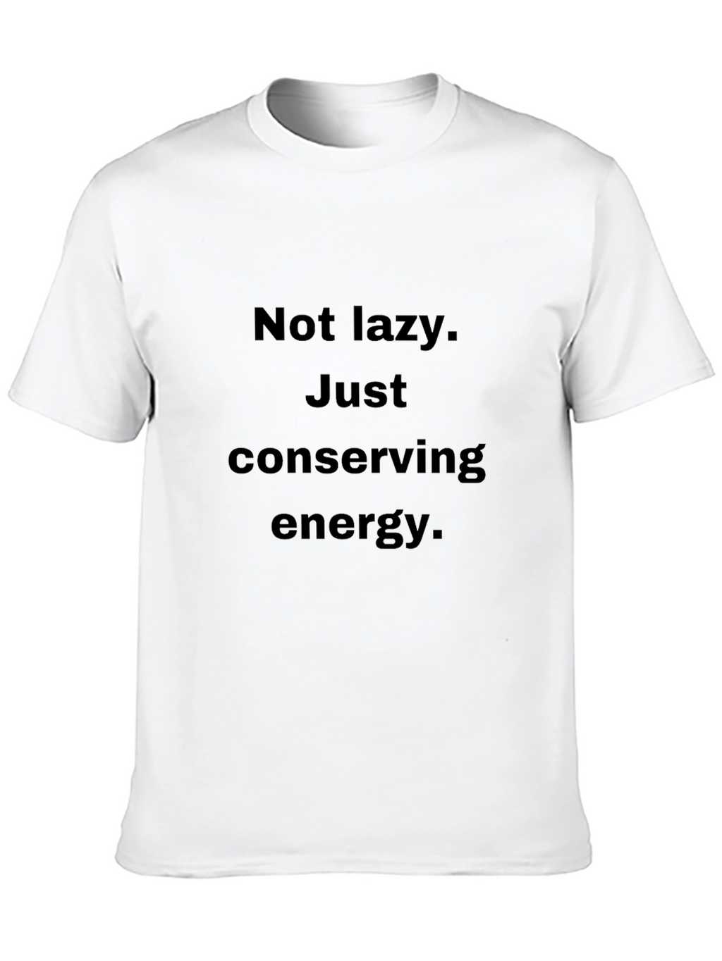 Conserving Energy Funny Graphic Tee