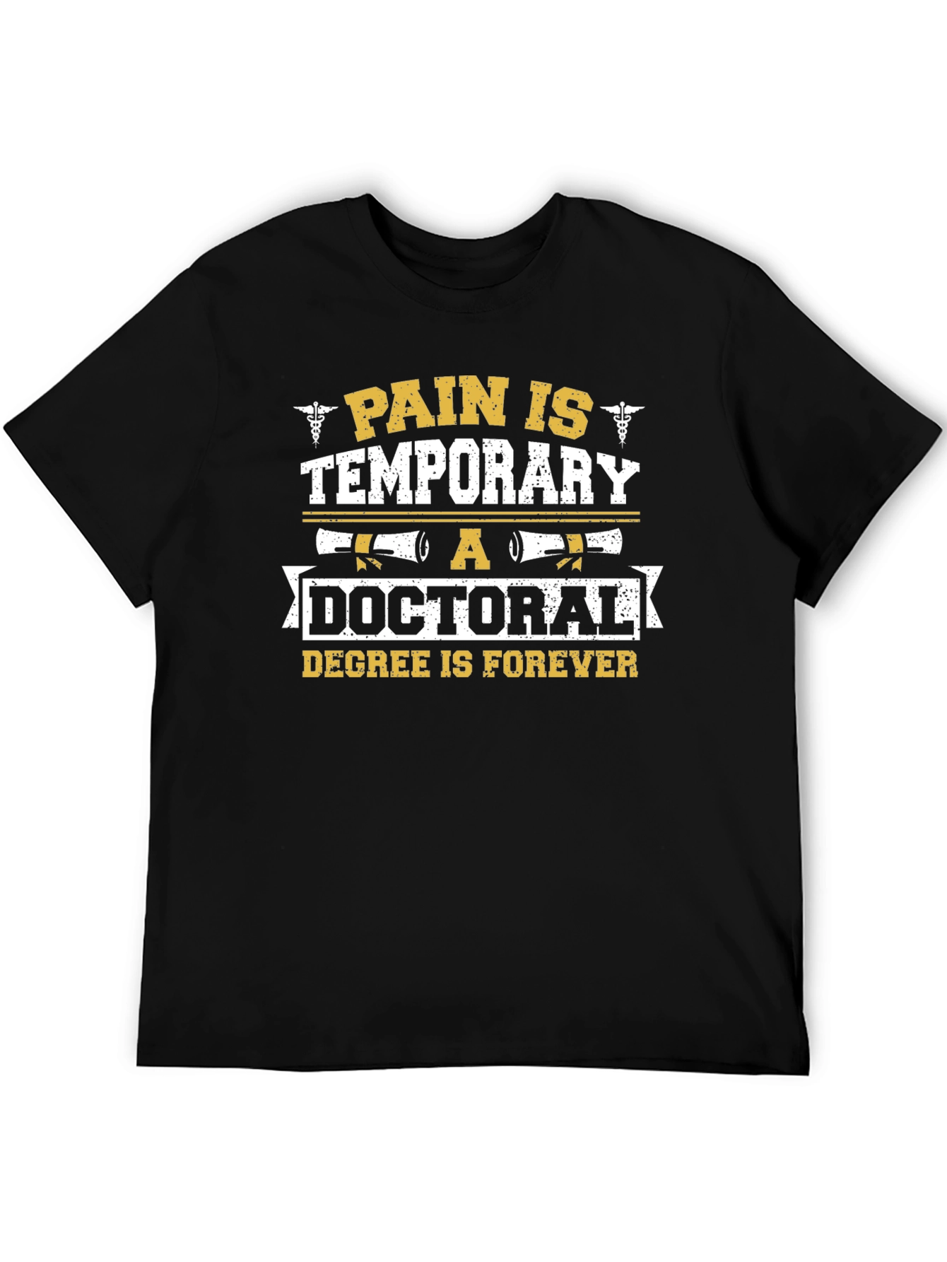 Doctoral Degree T-Shirt Pain is Temporary Forever Graduation