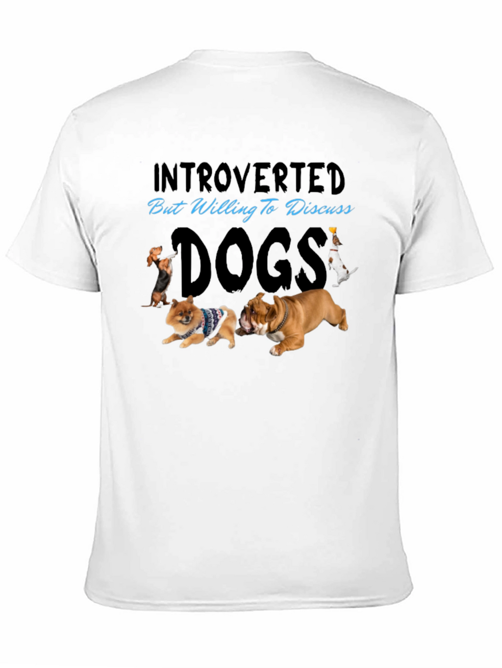 Introverted But Willing to Discuss Dogs T-Shirt