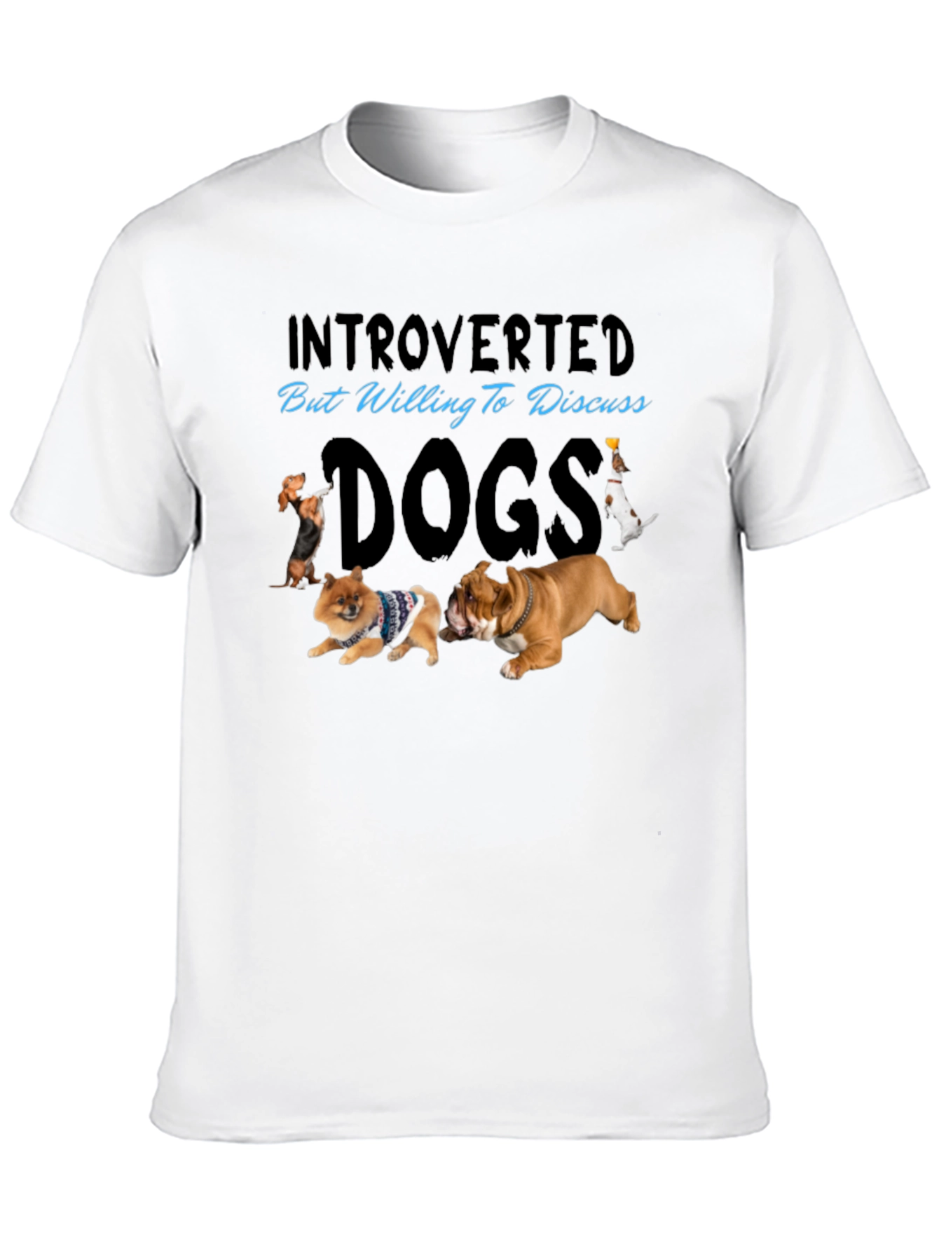 Introverted But Willing to Discuss Dogs T-Shirt