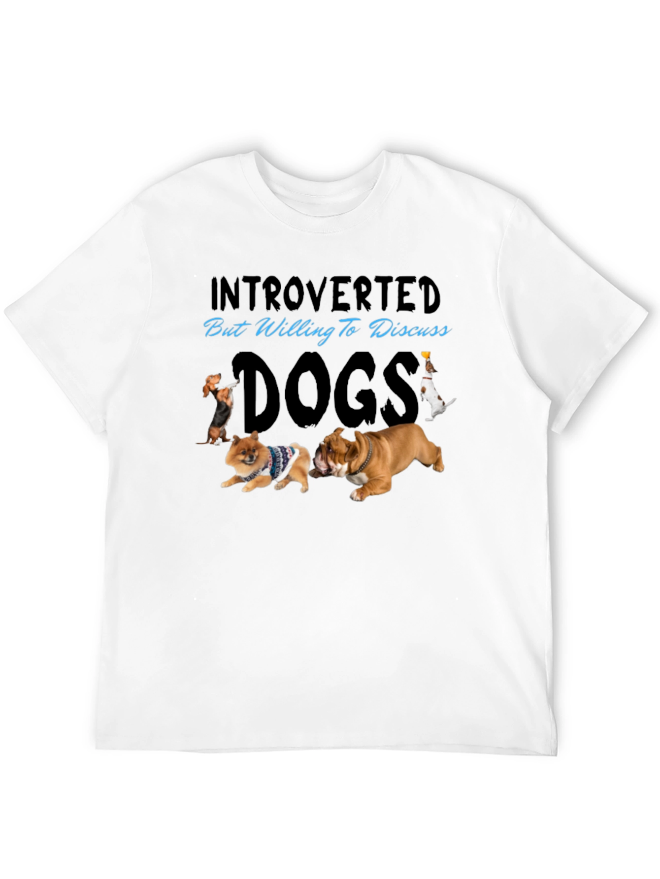 Introverted But Willing to Discuss Dogs T-Shirt