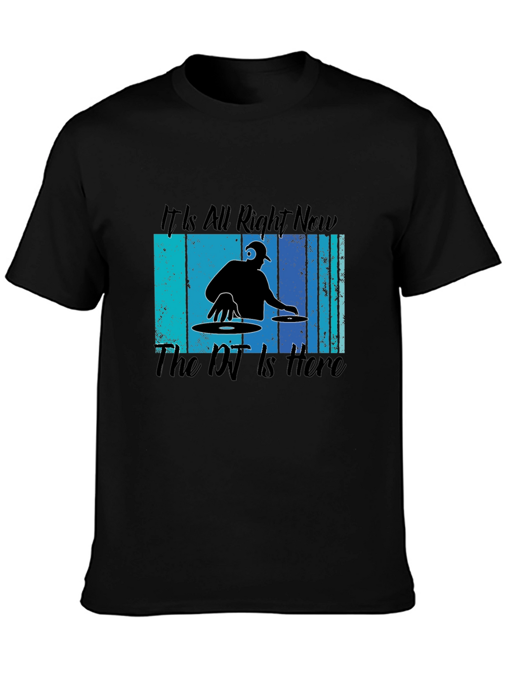 DJ Music T-Shirt - Its All Right Now
