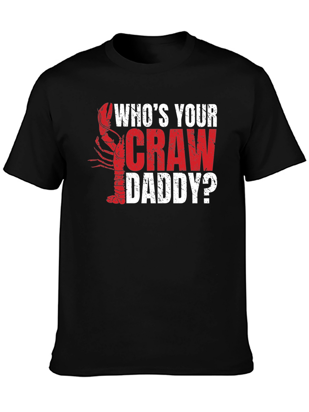 Whos Your Craw Daddy? Graphic T-Shirt