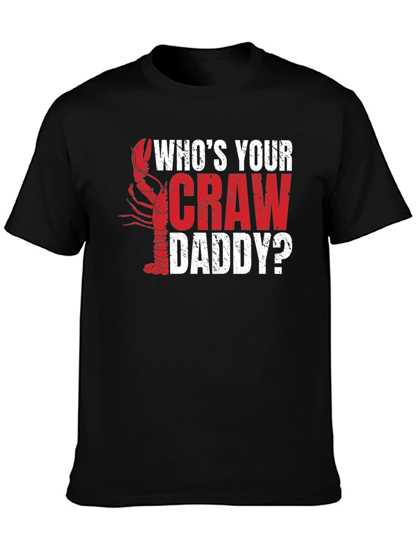 Whos Your Craw Daddy? Graphic T-Shirt